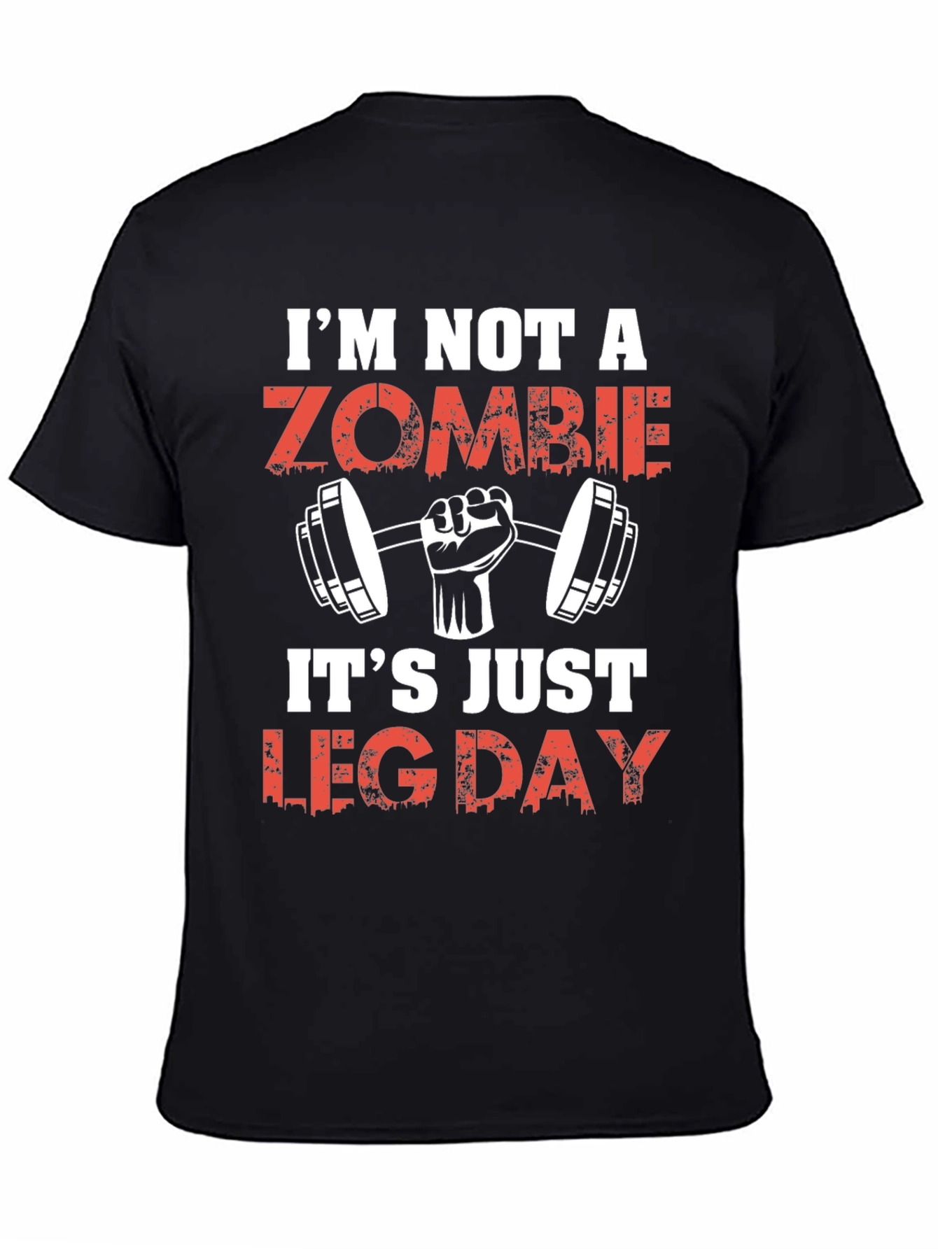 Im Not A Zombie Its Leg Day Funny Workout T-Shirt