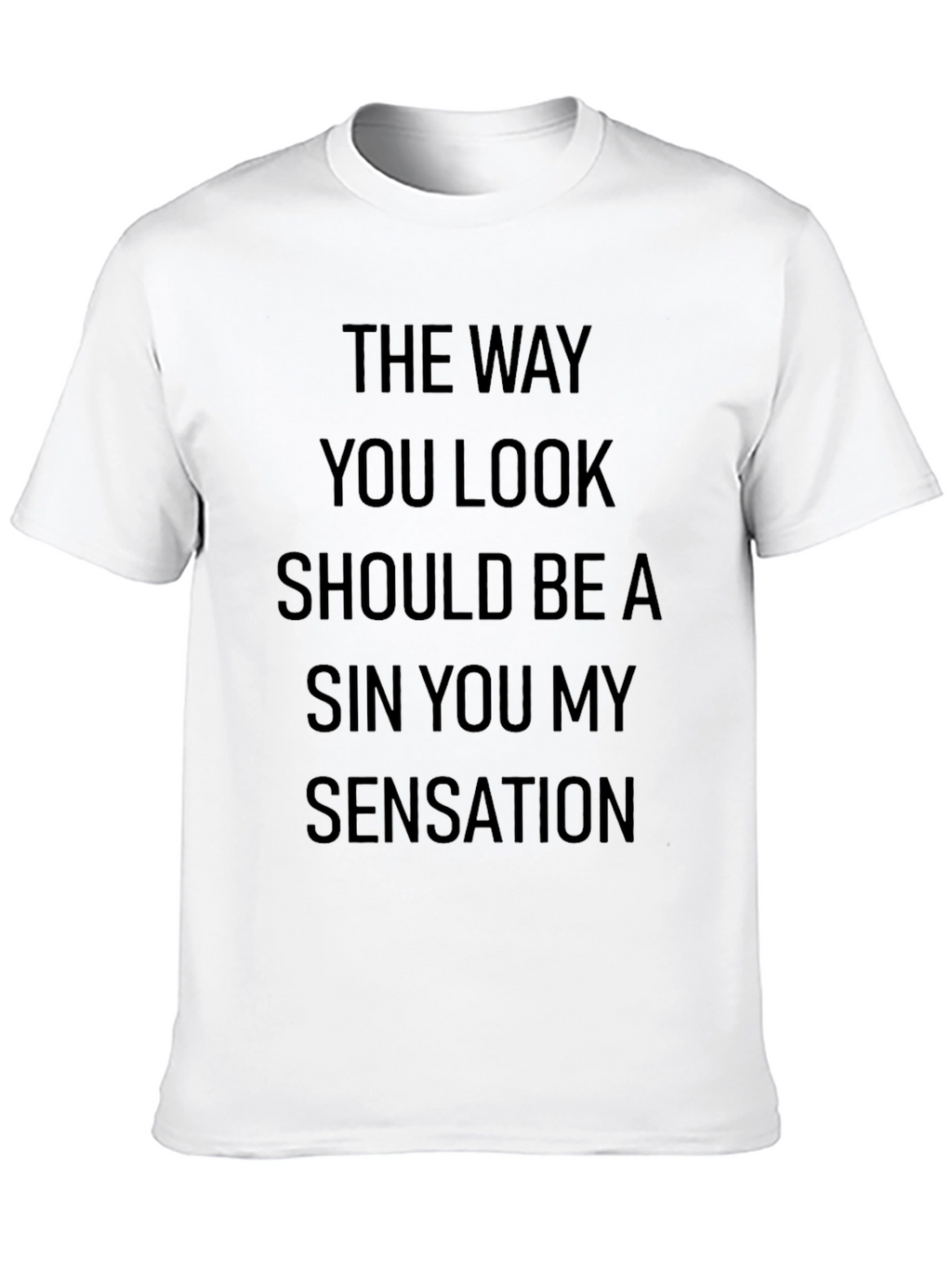The Way You Look T-Shirt