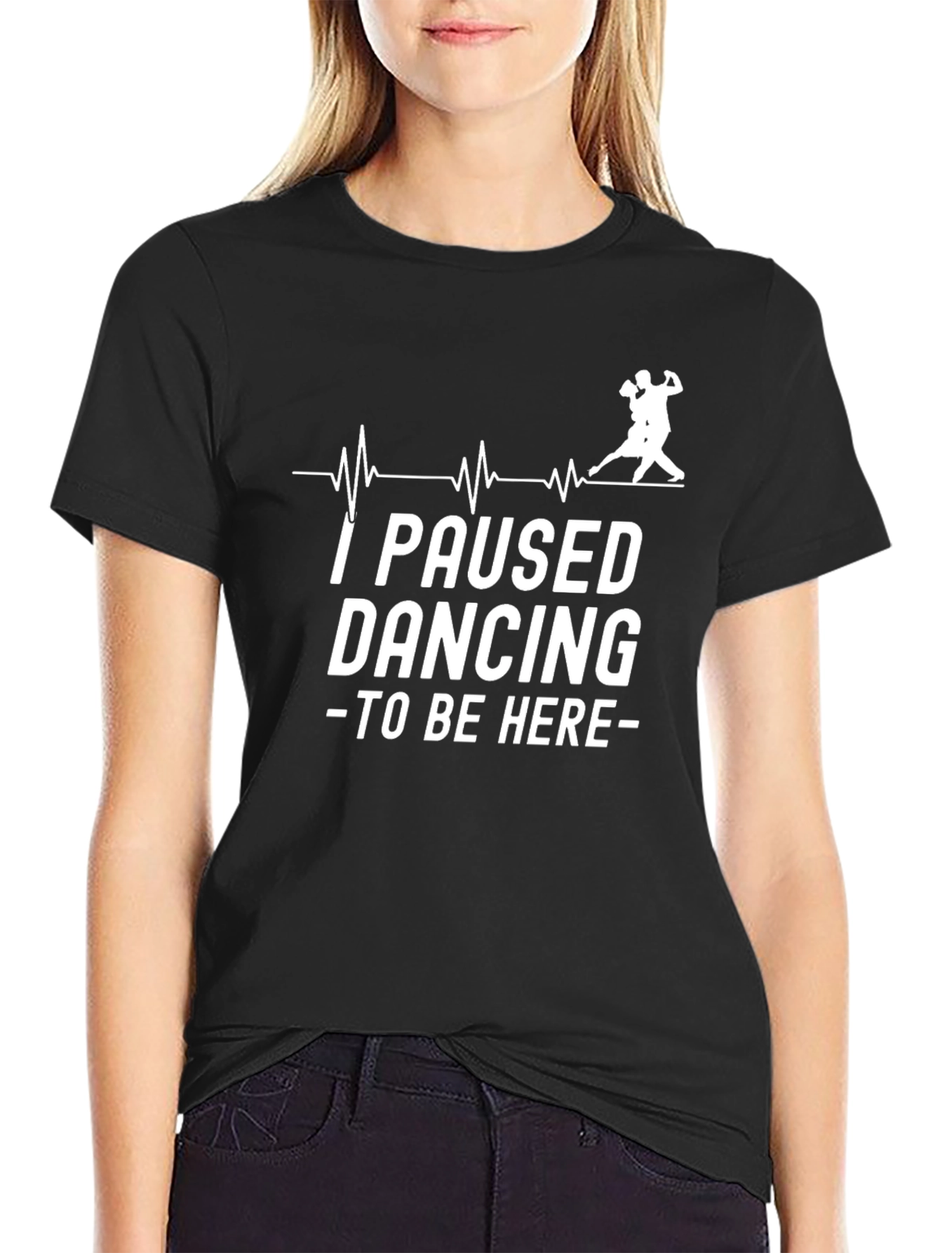 I Paused Dancing Funny T-Shirt