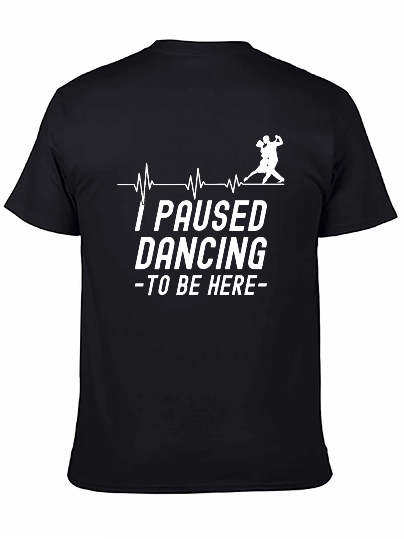 I Paused Dancing Funny T-Shirt