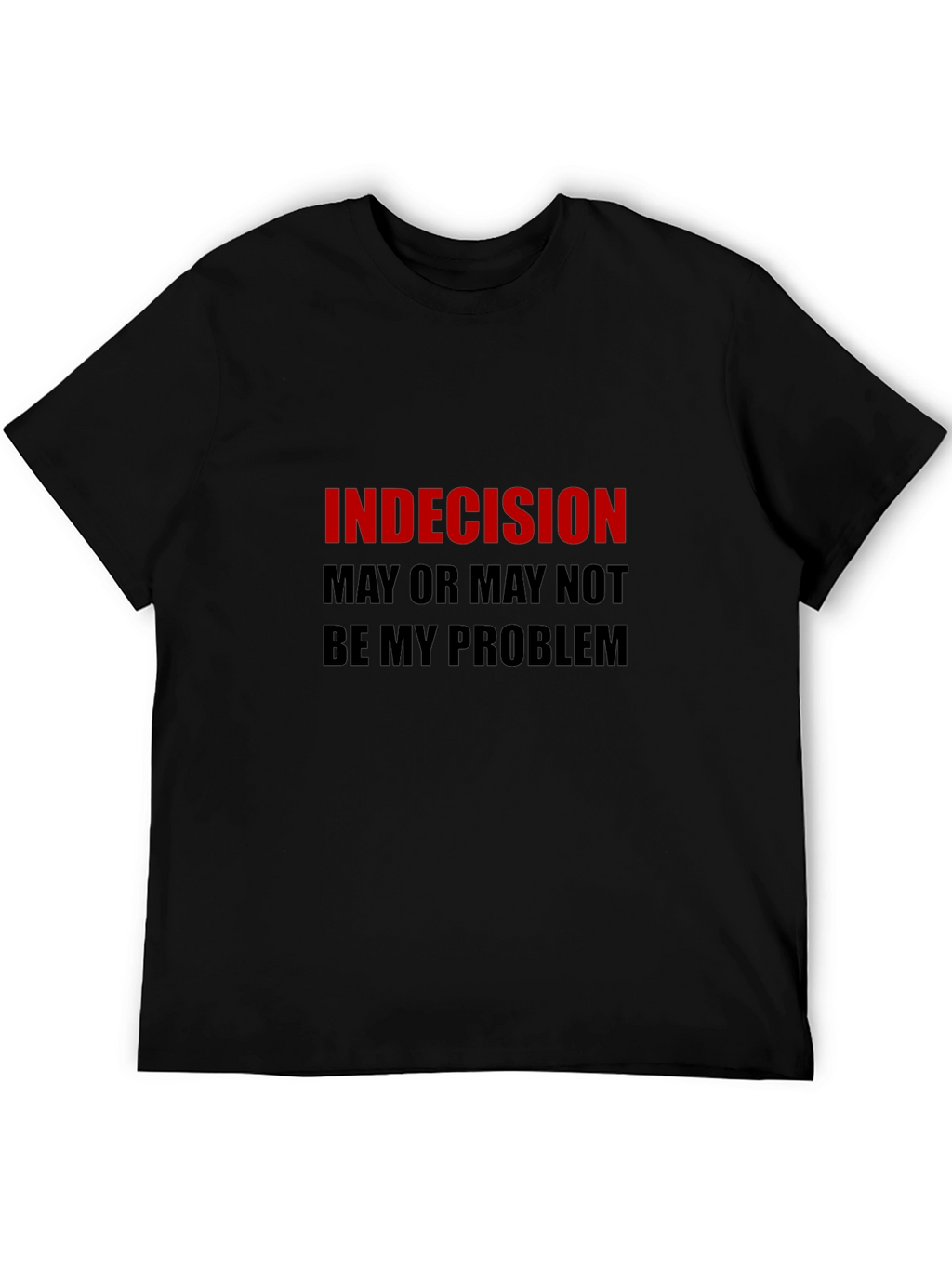 Indecision Funny Graphic T-Shirt
