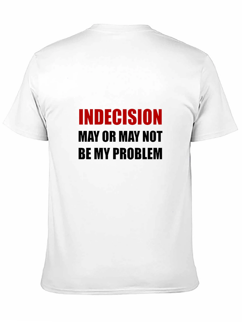 Indecision Funny Graphic T-Shirt
