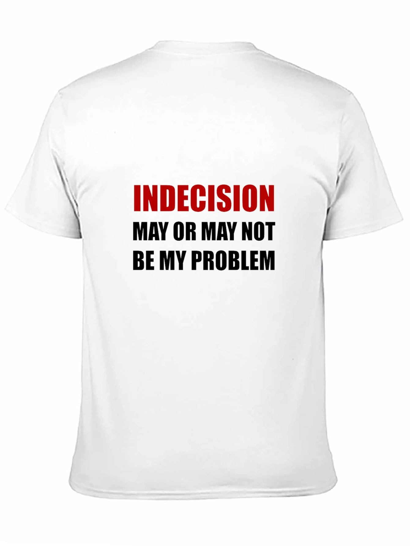 Indecision Funny Graphic T-Shirt