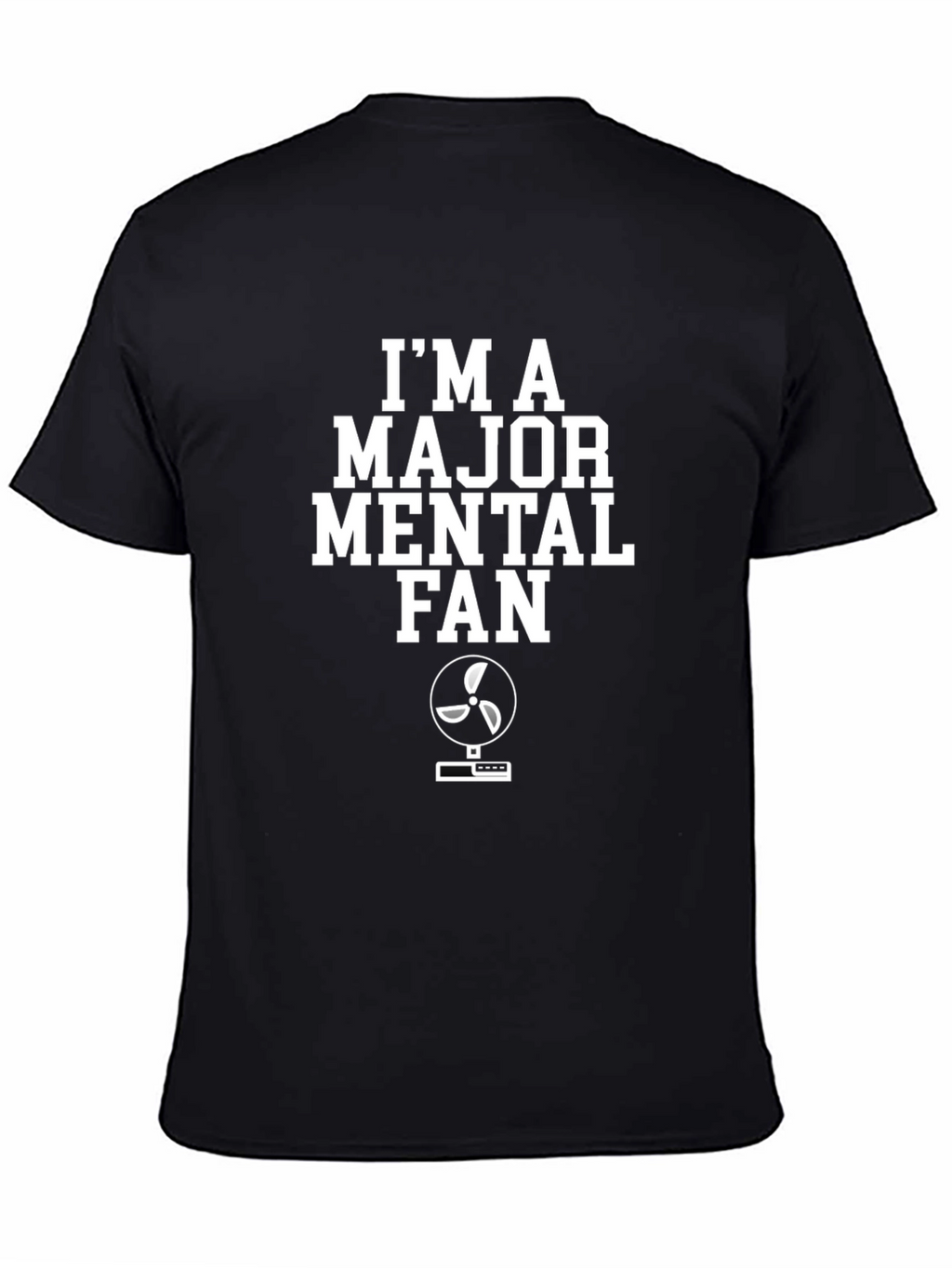 Im A Major Mental Fan Graphic Tee