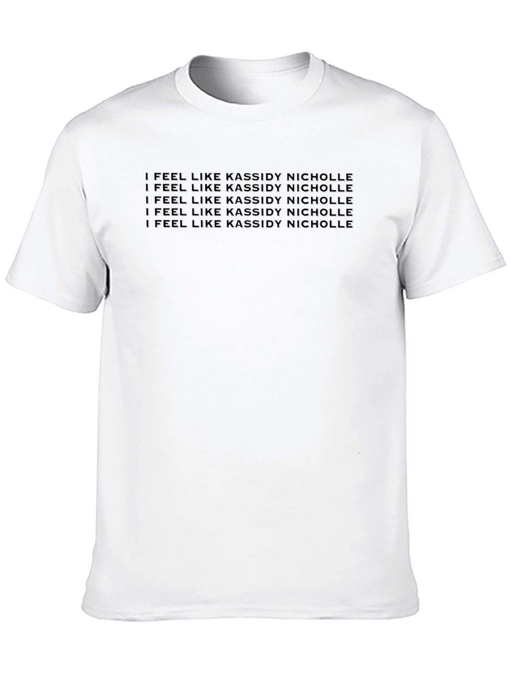 I Feel Like Kassidy Nicholle Graphic Tee