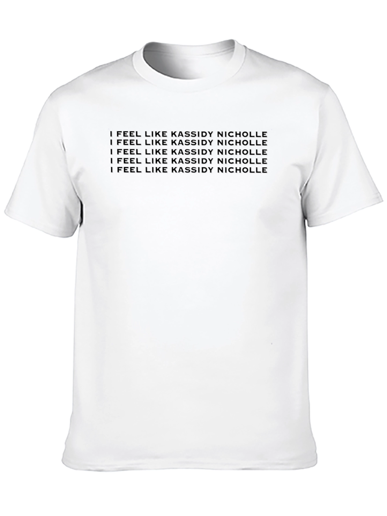 I Feel Like Kassidy Nicholle Graphic Tee