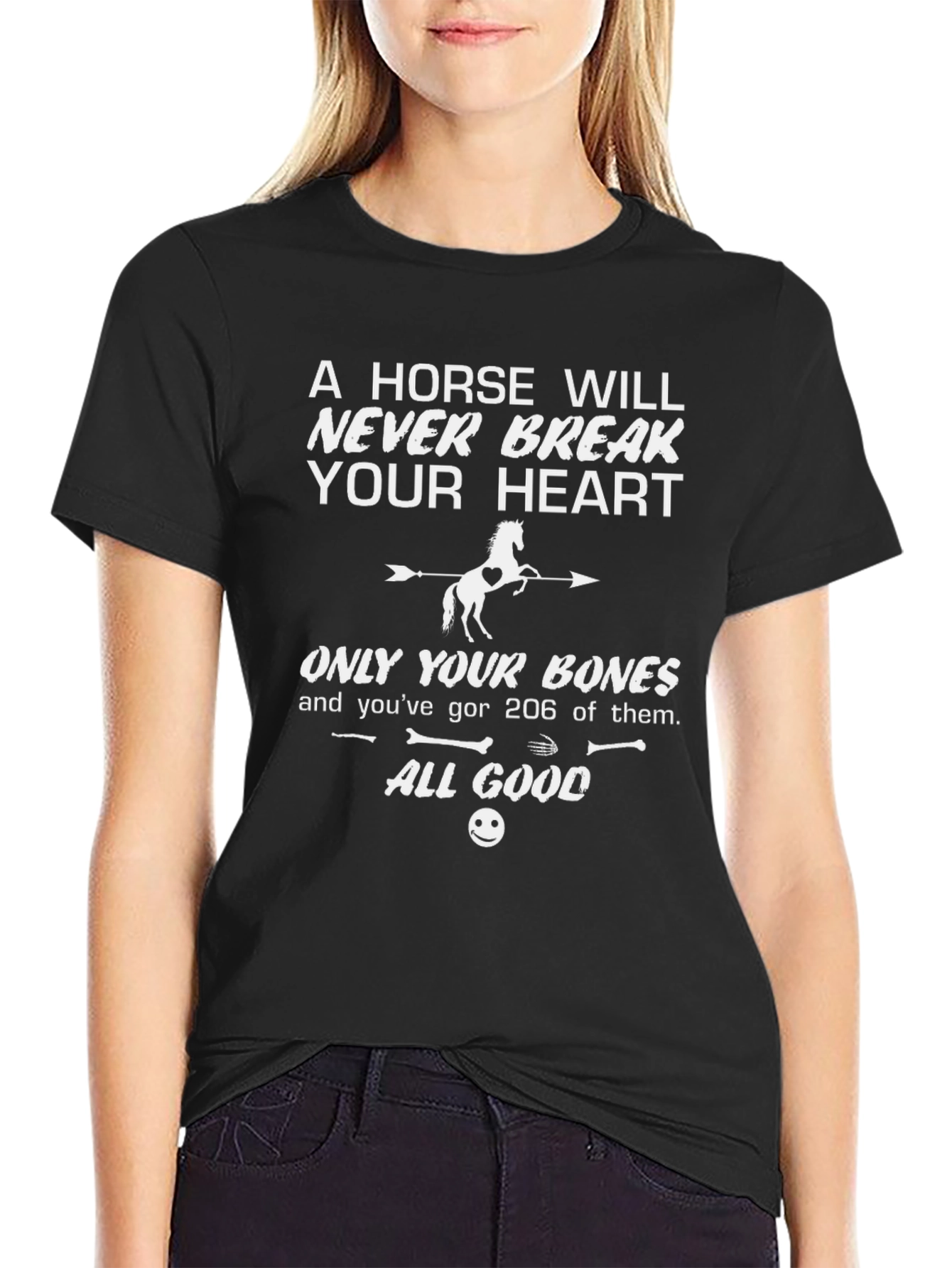 Horse T-Shirt: Never Break Your Heart Just Bones!