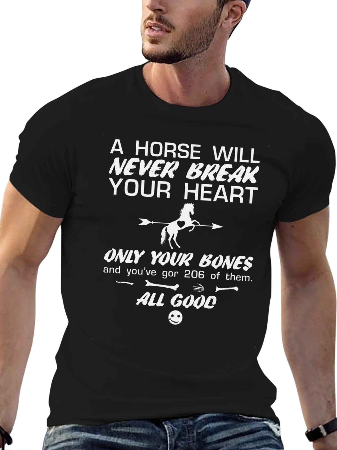 Horse T-Shirt: Never Break Your Heart Just Bones!