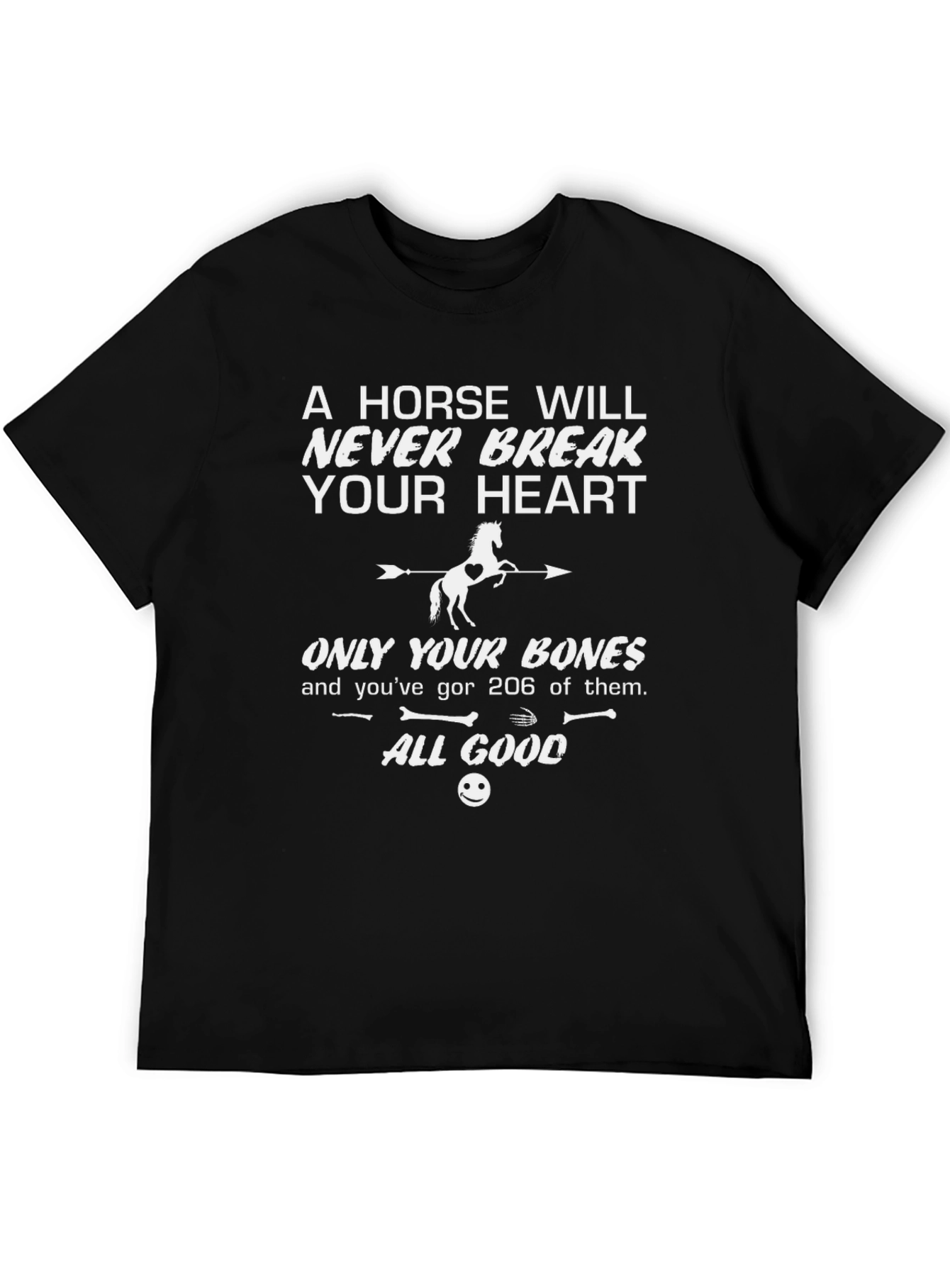 Horse T-Shirt: Never Break Your Heart Just Bones!
