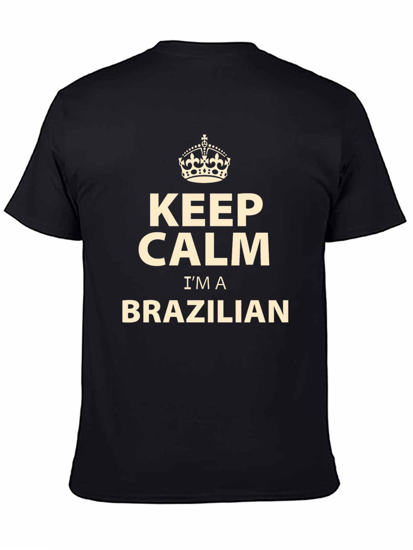 Keep Calm Im A Brazilian T-Shirt