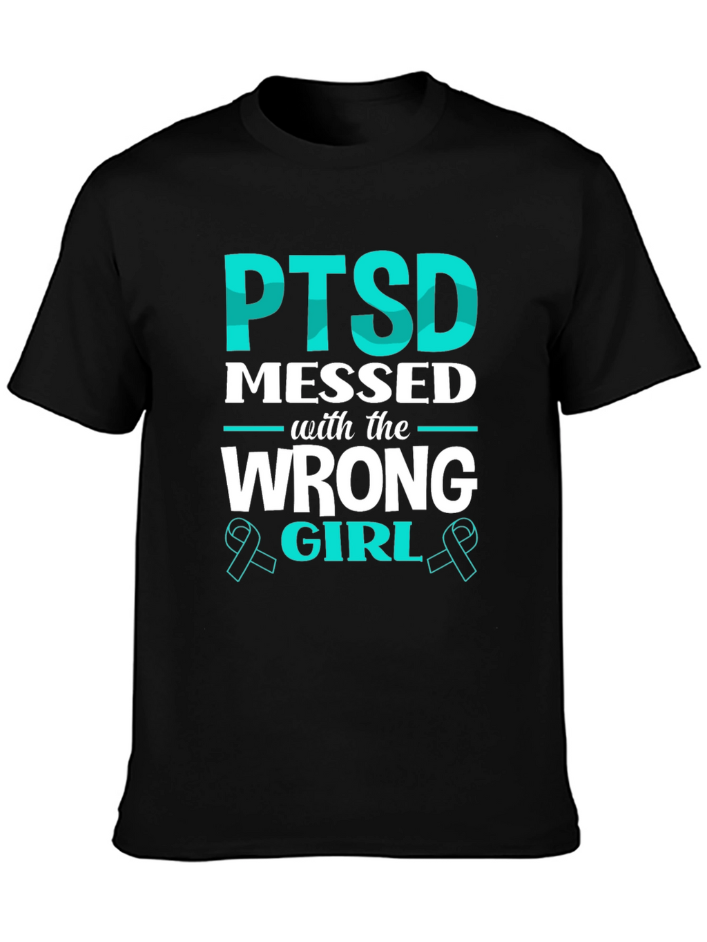 PTSD Messed with the Wrong Girl T-Shirt