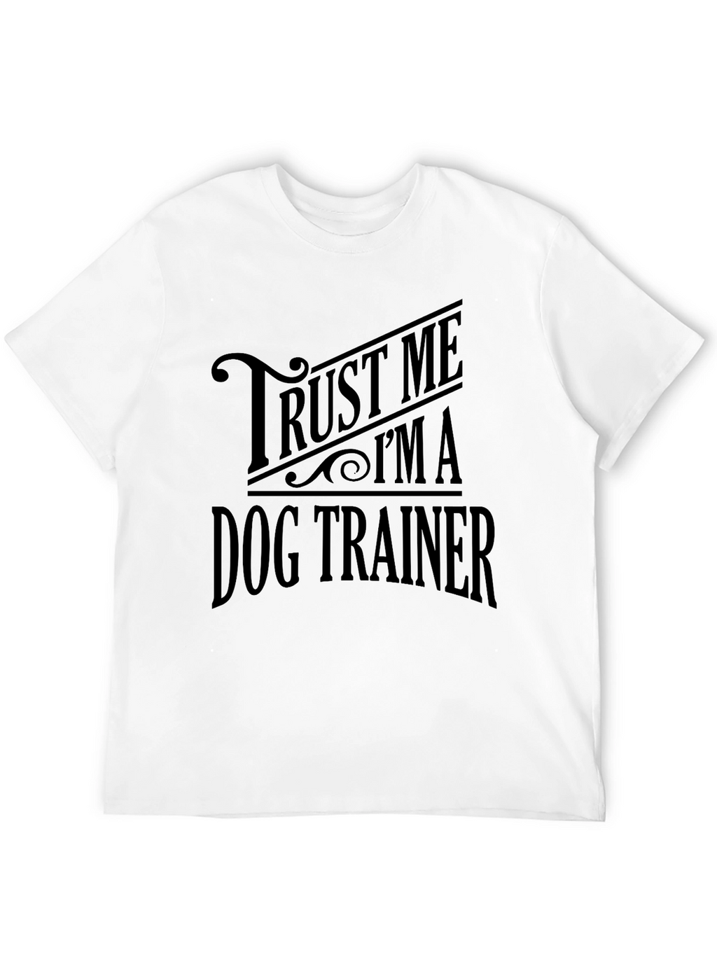 Trust Me Im A Dog Trainer Black T-Shirt