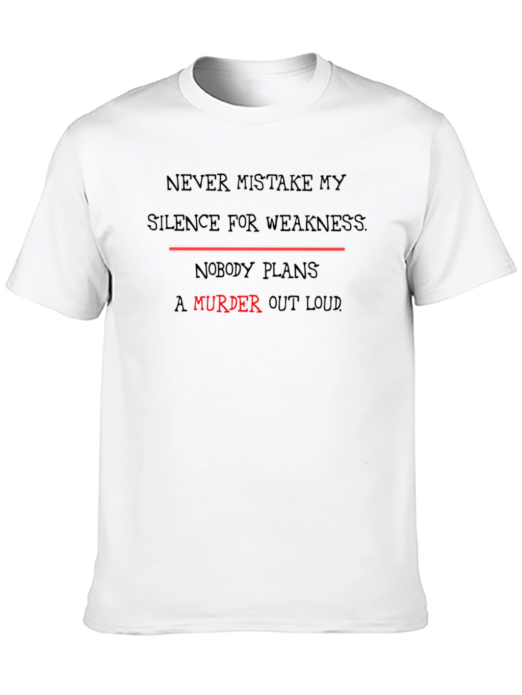 Edgy Slogan Tee - Never Mistake My Silence