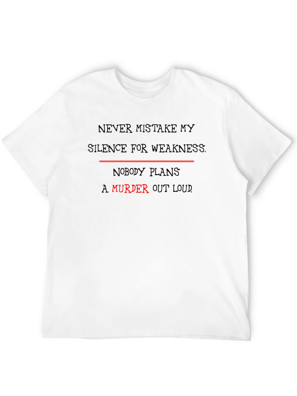 Edgy Slogan Tee - Never Mistake My Silence