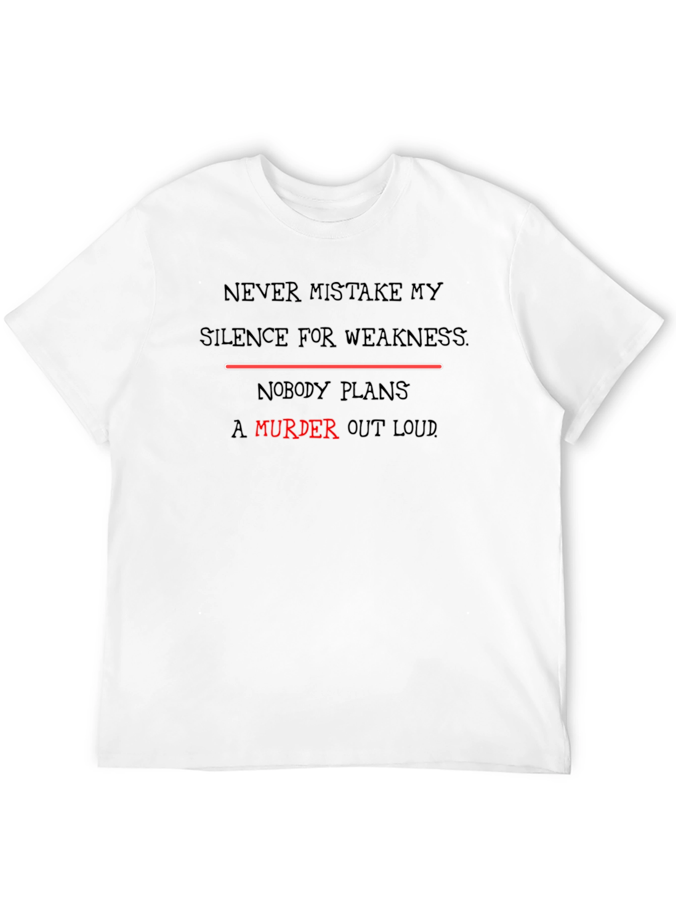 Edgy Slogan Tee - Never Mistake My Silence