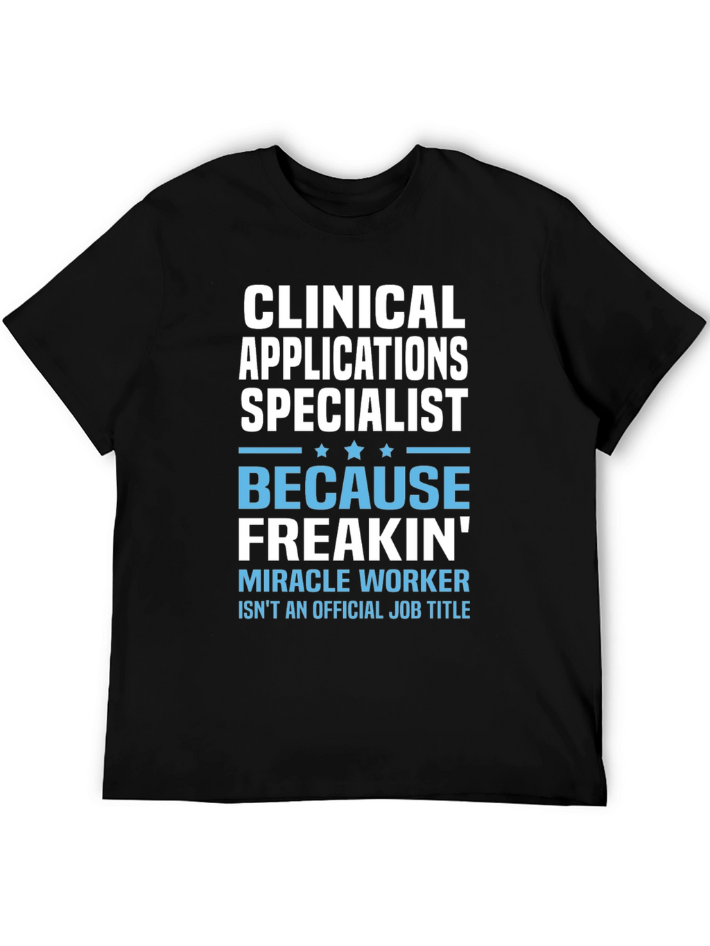 Clinical Applications Specialist T-Shirt