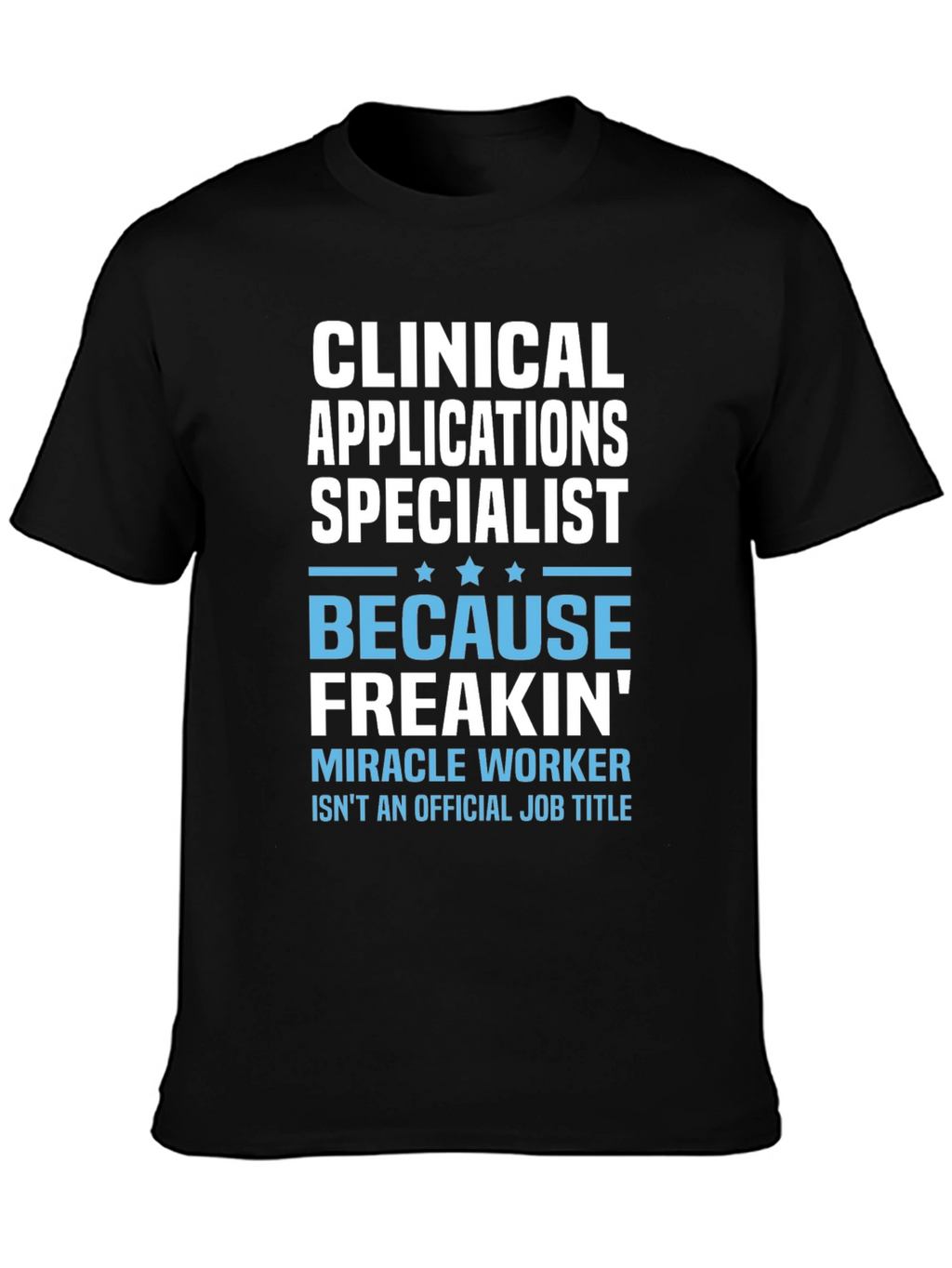 Clinical Applications Specialist T-Shirt