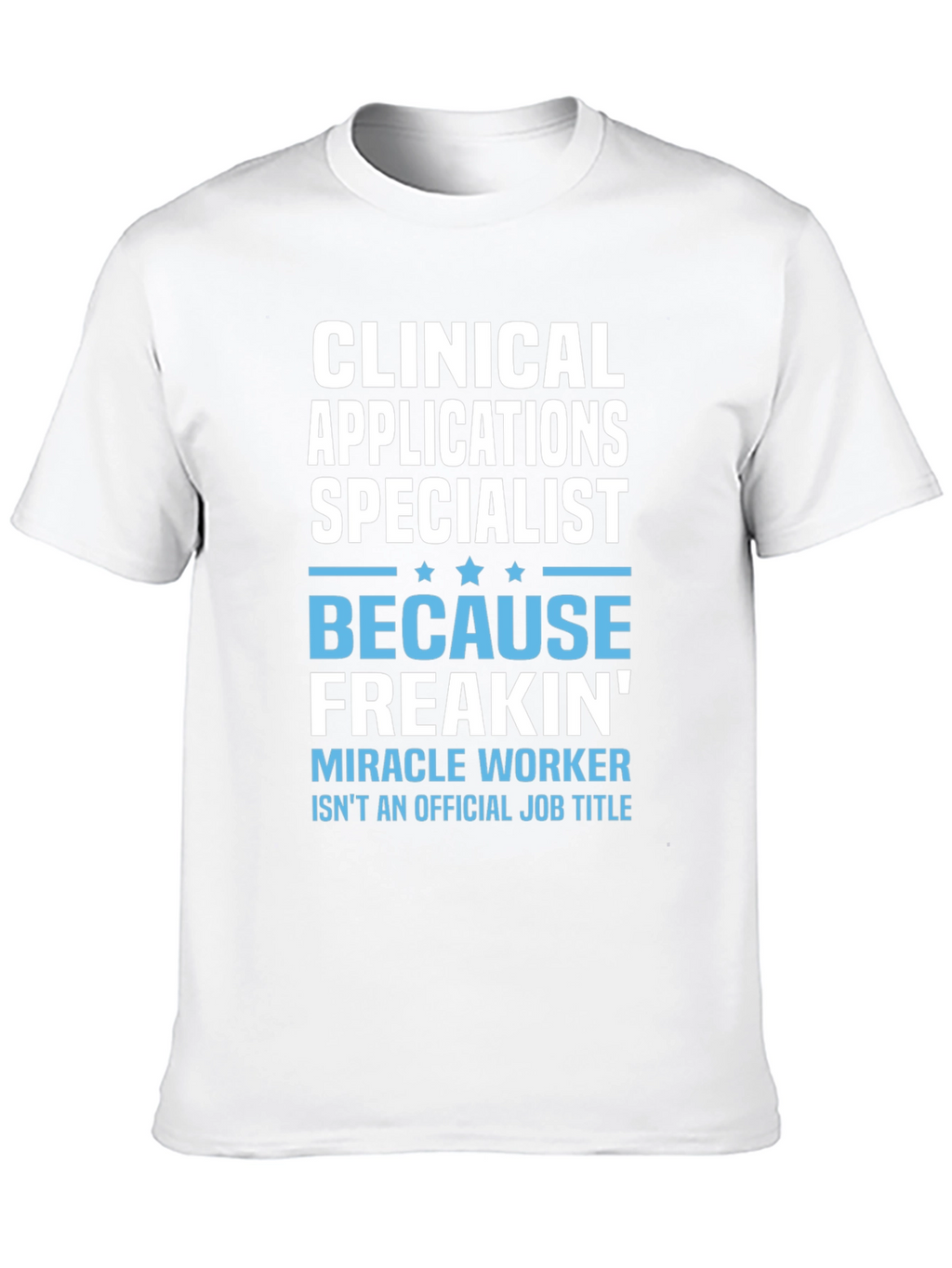 Clinical Applications Specialist T-Shirt