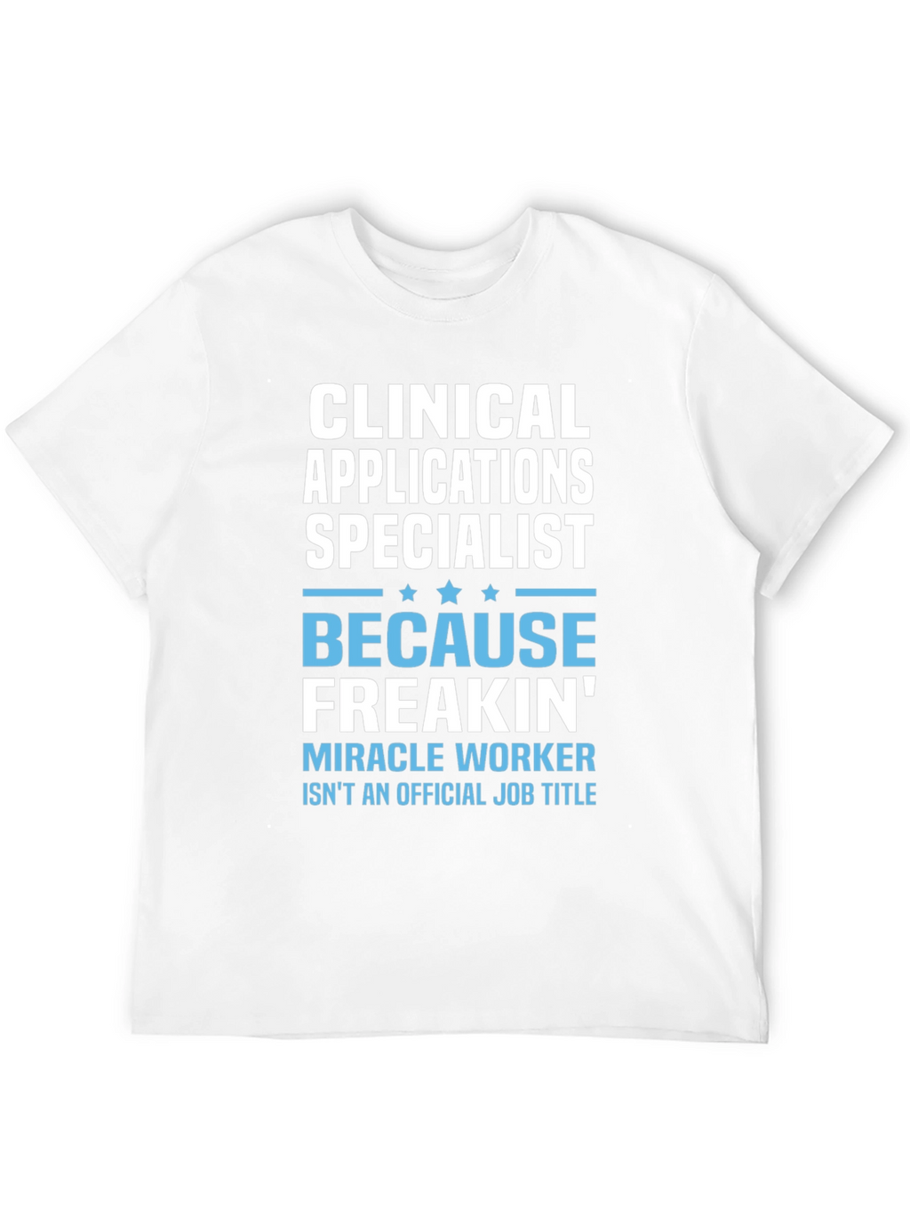 Clinical Applications Specialist T-Shirt