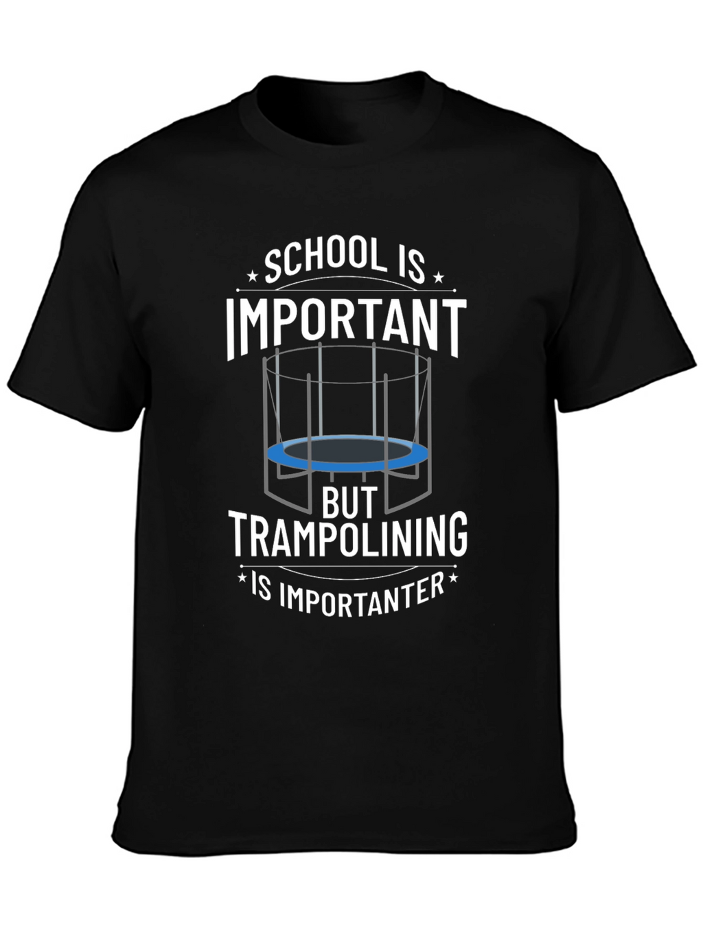 School Important? Trampolining Is Importanter T-Shirt
