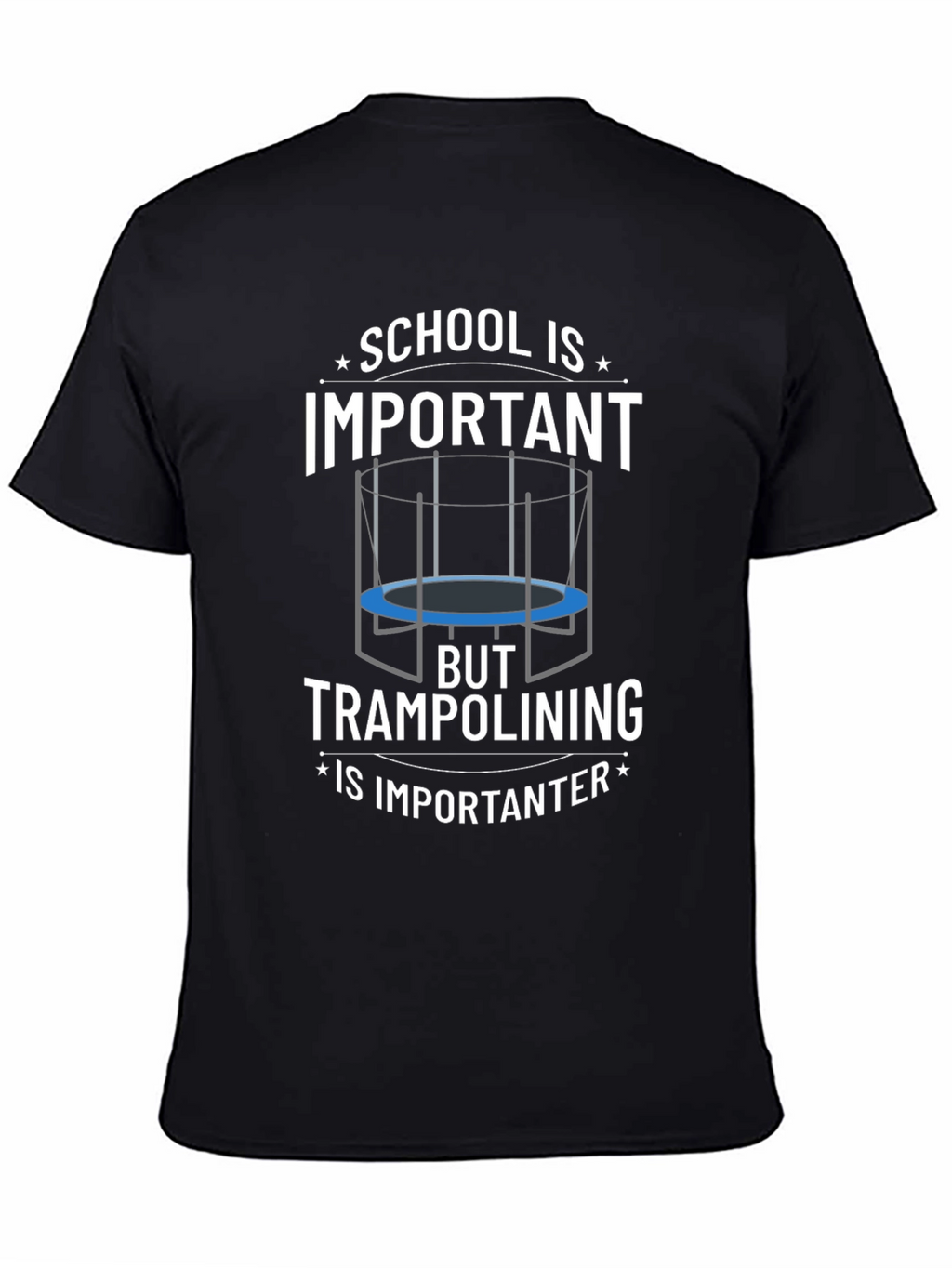 School Important? Trampolining Is Importanter T-Shirt
