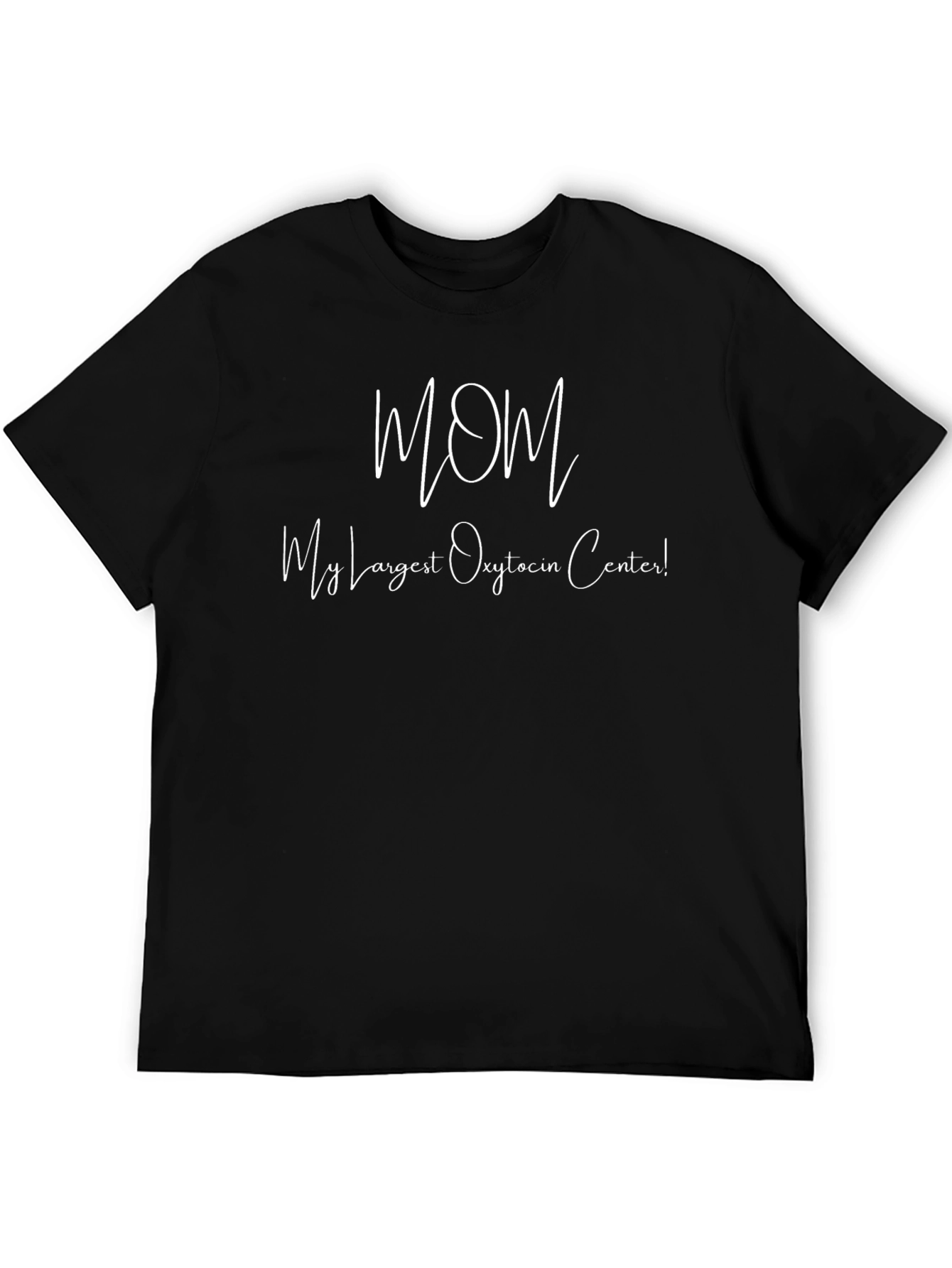 Mom My Largest Oxytocin Center T-Shirt - Black Cotton Blend