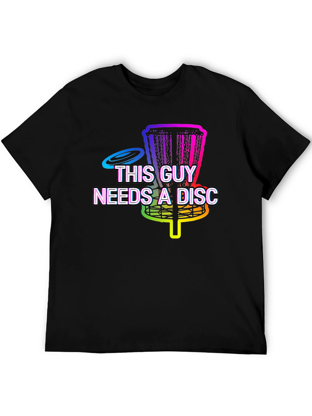 This Guy Needs A Disc - Disc Golf T-Shirt