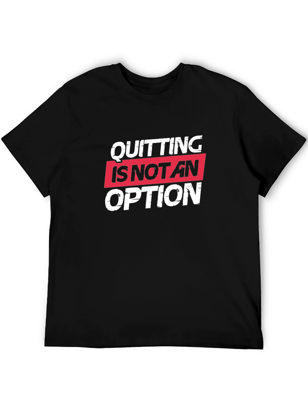 Quitting Is Not An Option Black Tee Shirt
