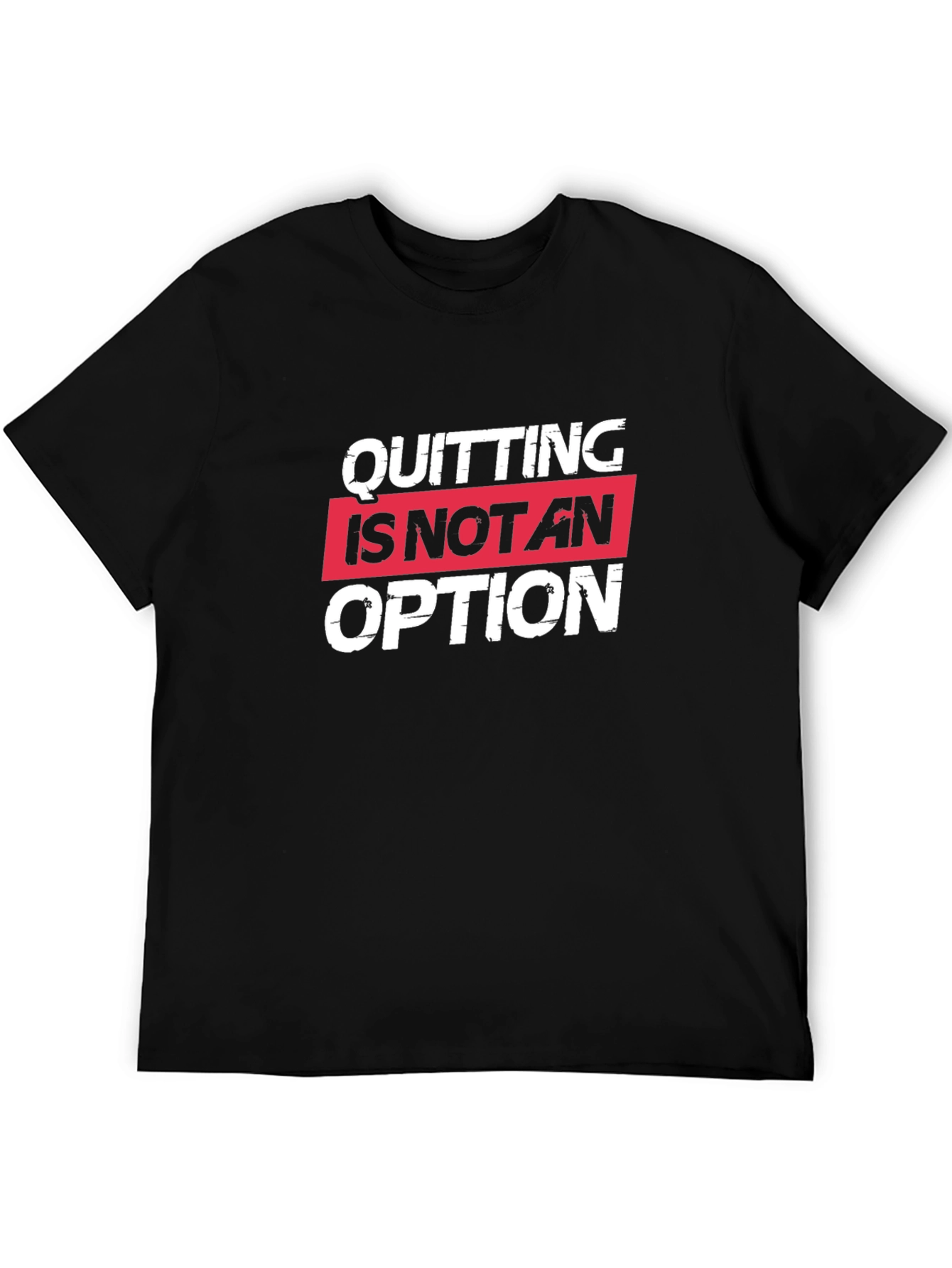 Quitting Is Not An Option Black Tee Shirt