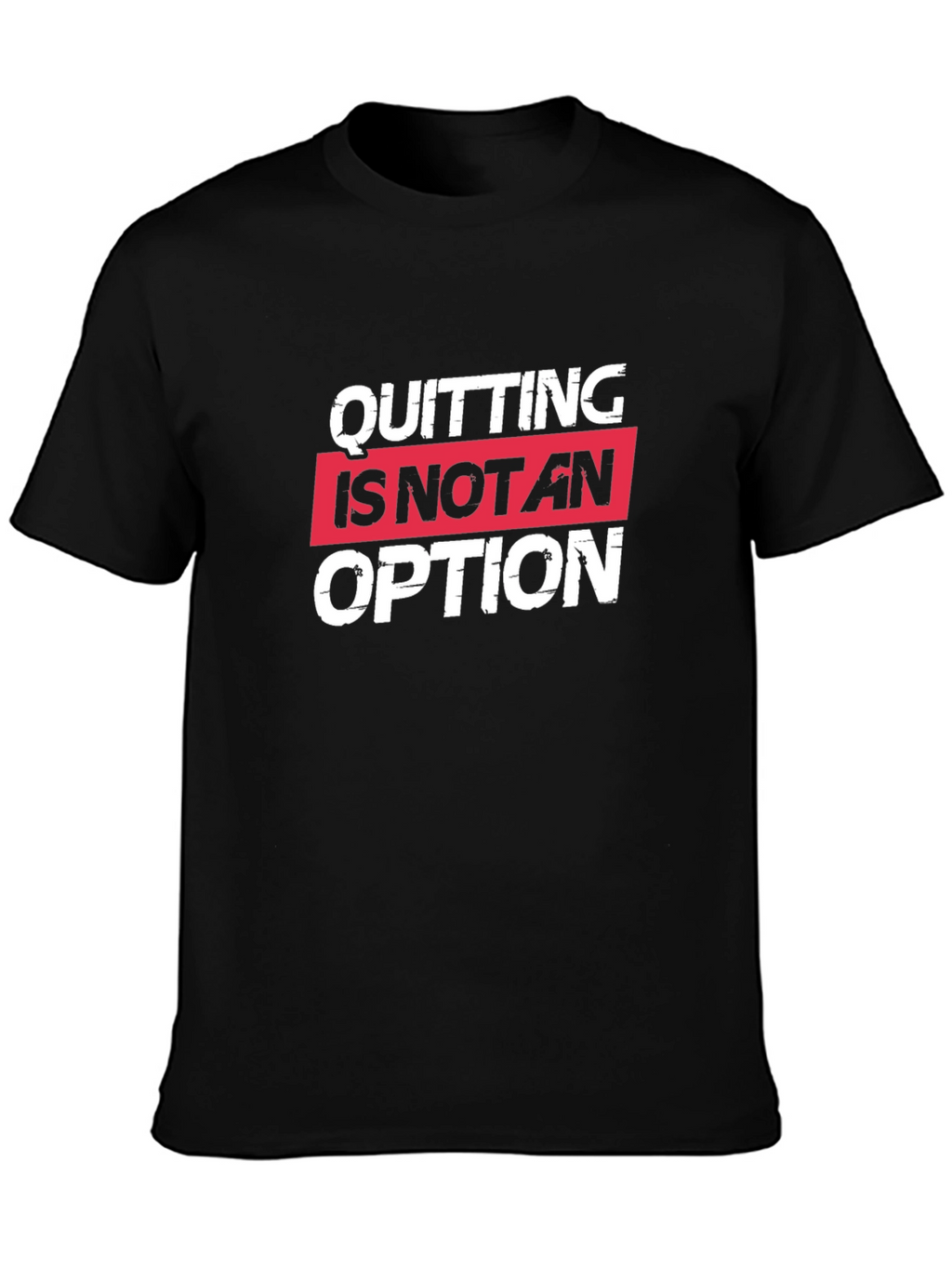 Quitting Is Not An Option Black Tee Shirt