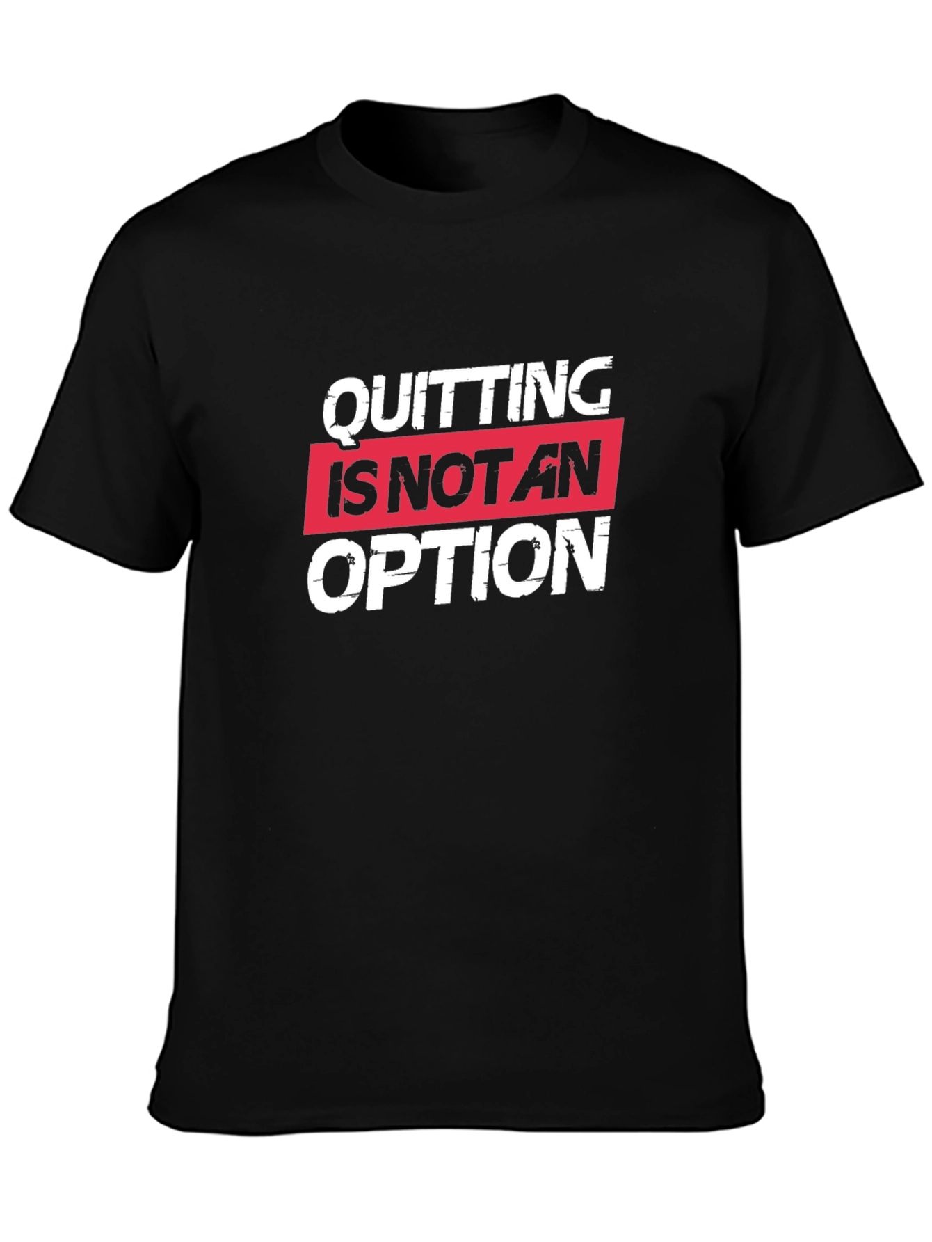 Quitting Is Not An Option Black Tee Shirt
