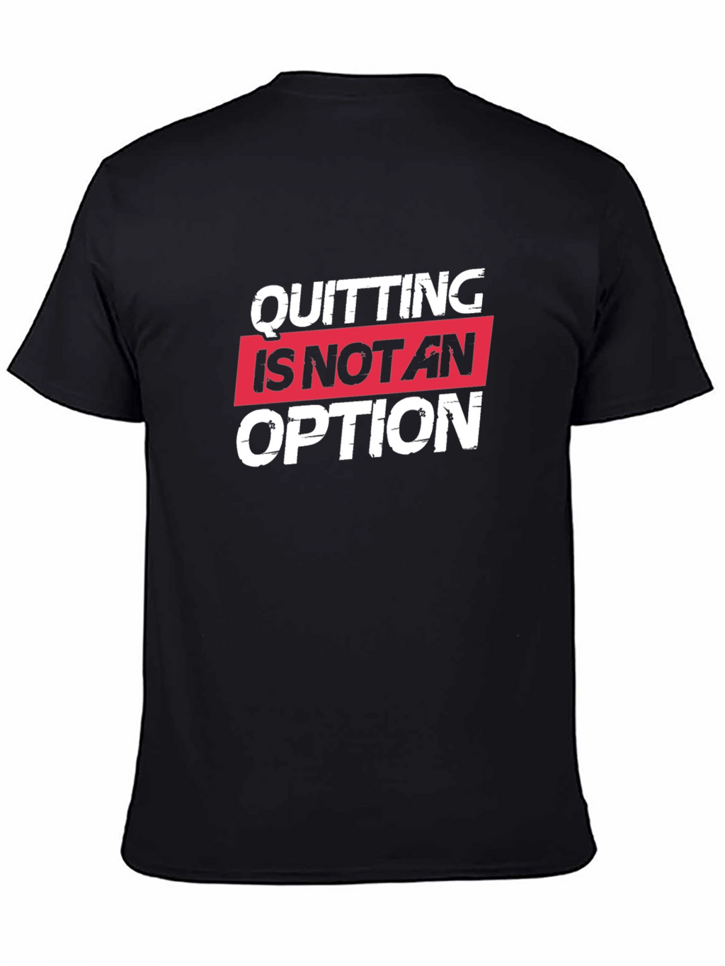 Quitting Is Not An Option Black Tee Shirt