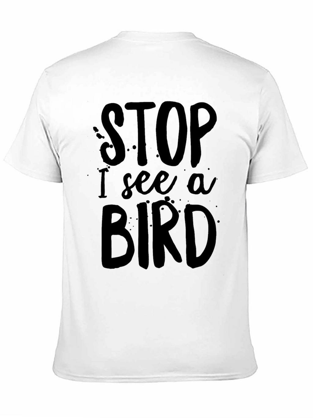 Funny Stop I See a Bird Black T-Shirt