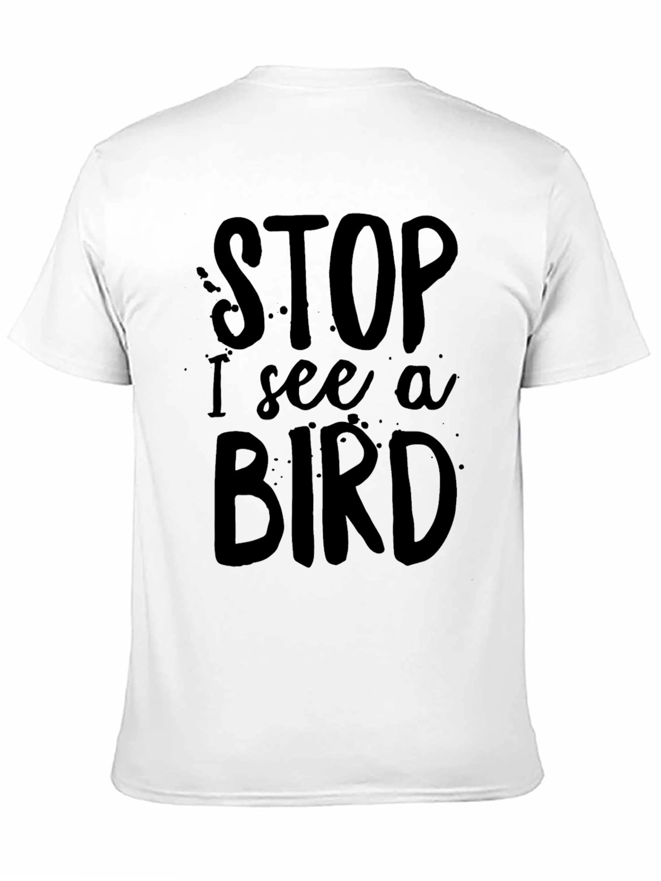Funny Stop I See a Bird Black T-Shirt