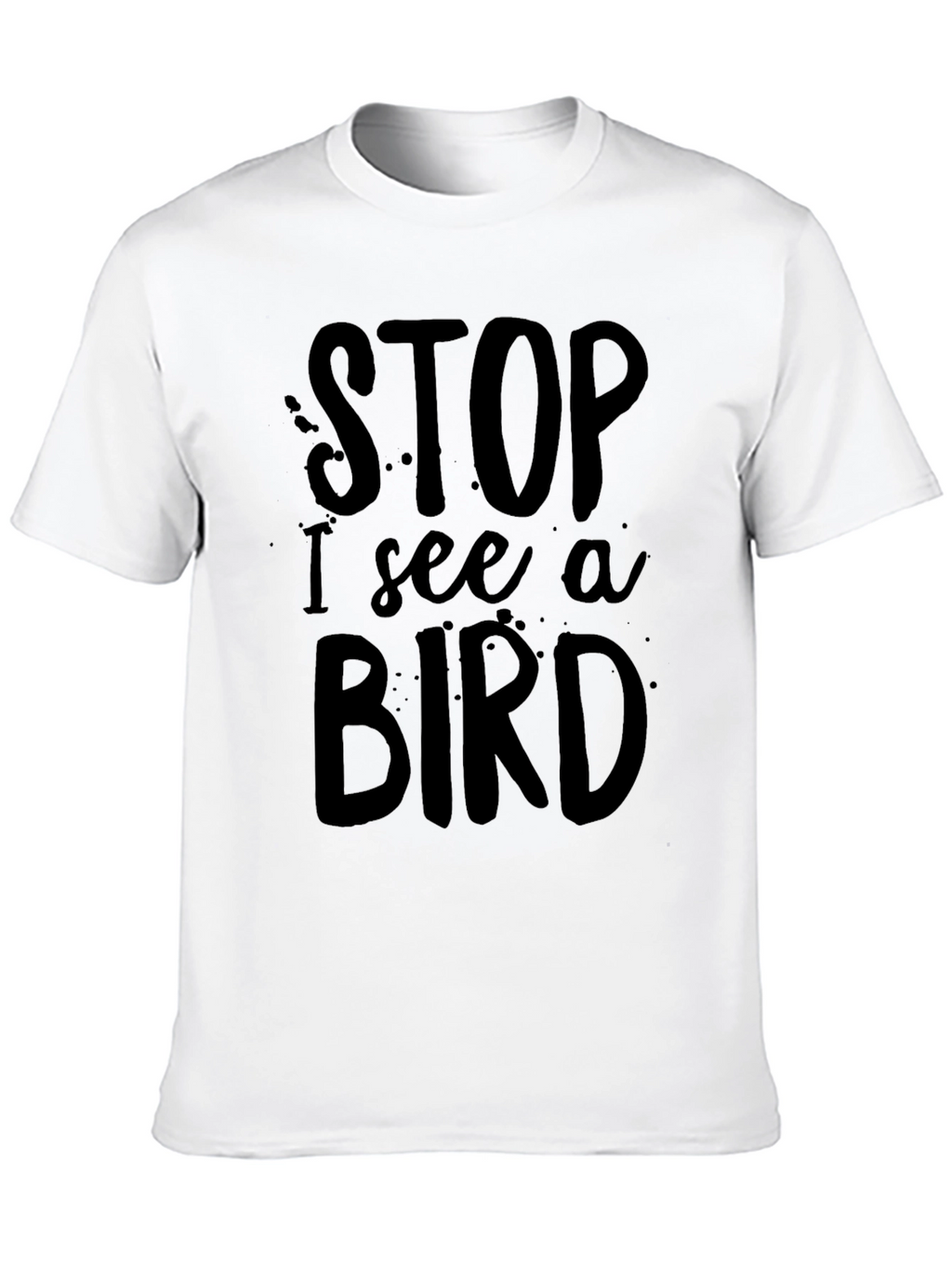 Funny Stop I See a Bird Black T-Shirt