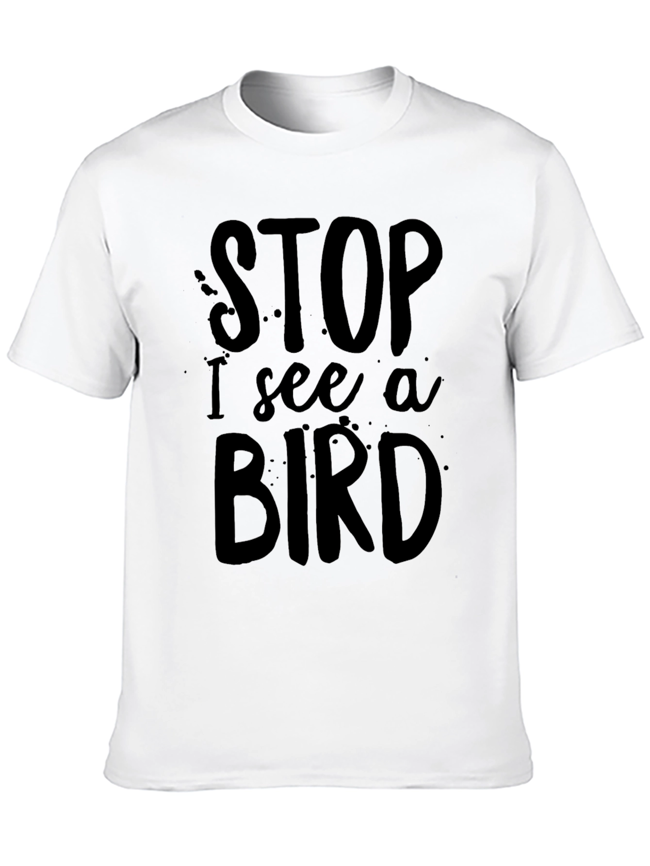 Funny Stop I See a Bird Black T-Shirt