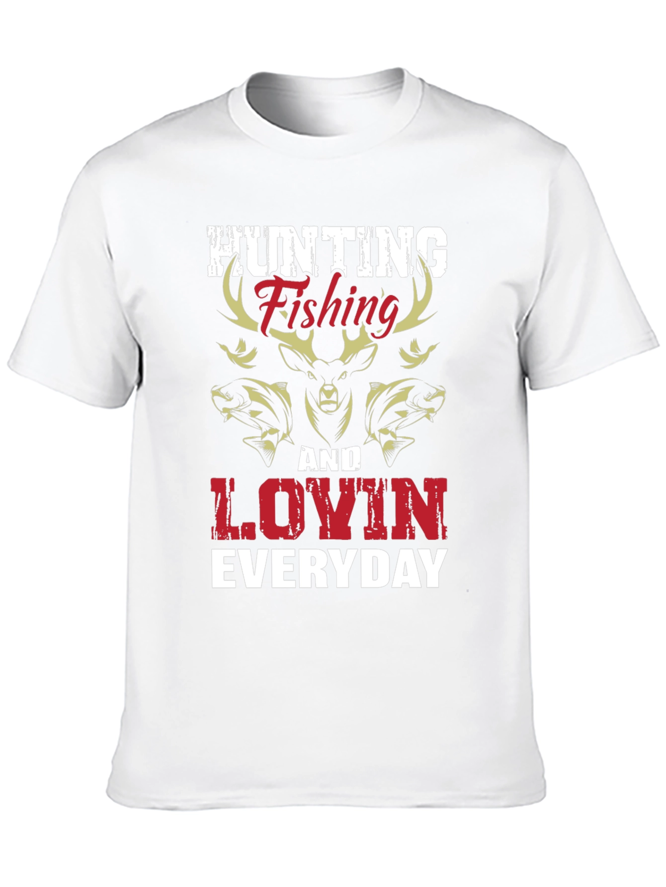 Hunting Fishing & Lovin Everyday Graphic T-Shirt