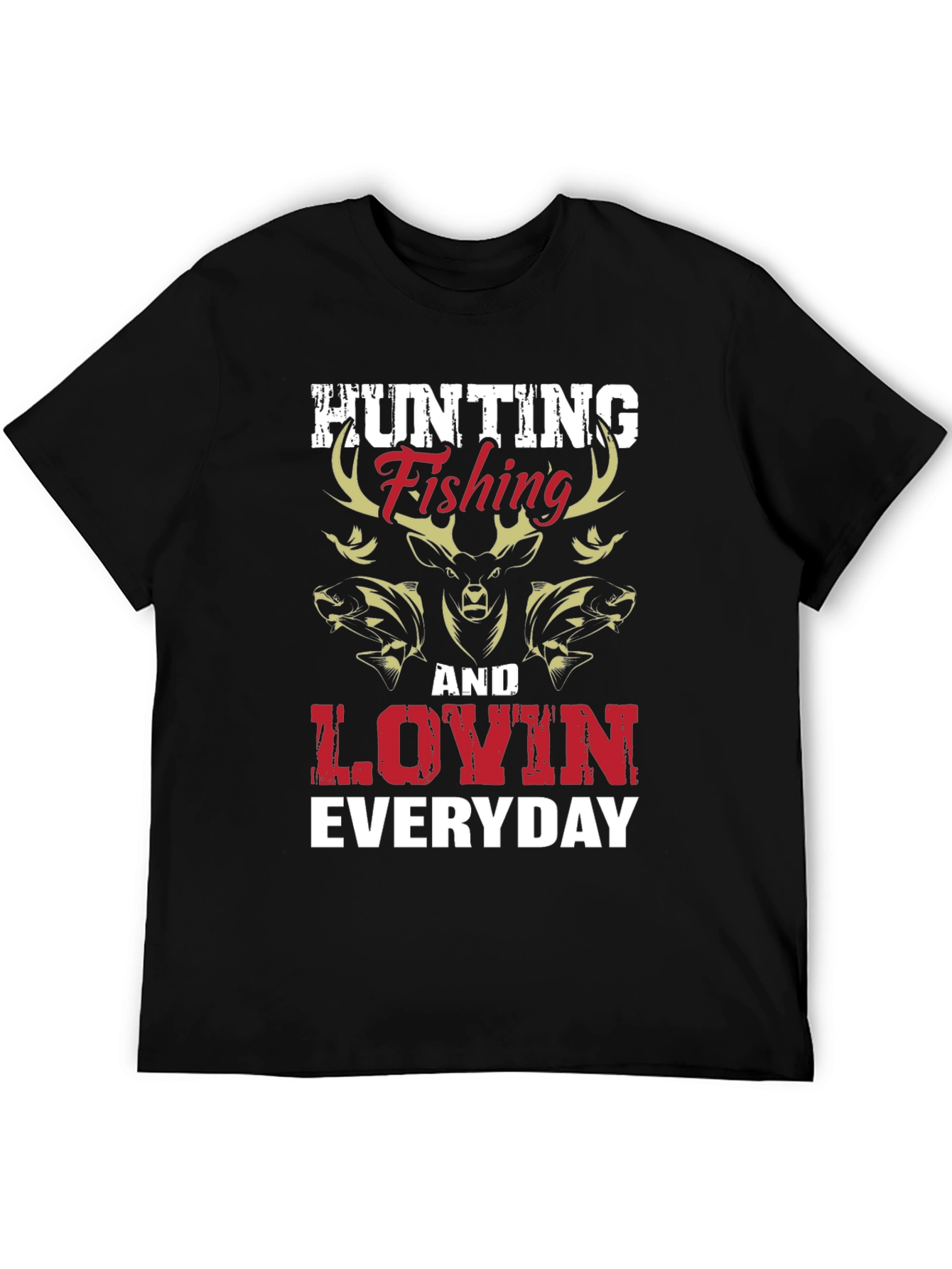 Hunting Fishing & Lovin Everyday Graphic T-Shirt