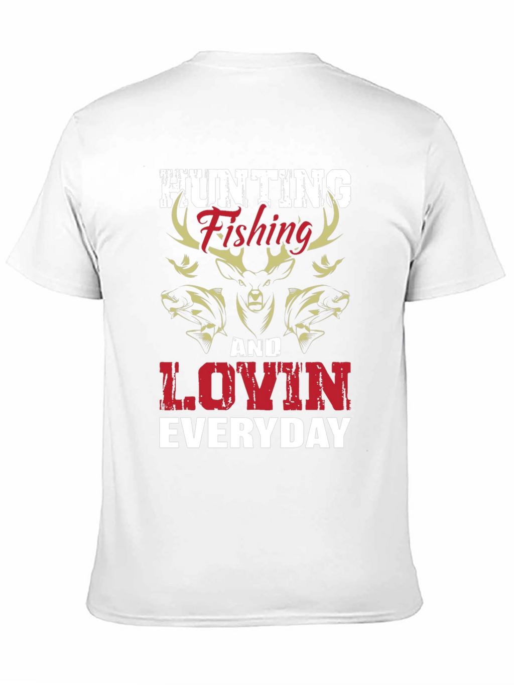 Hunting Fishing & Lovin Everyday Graphic T-Shirt