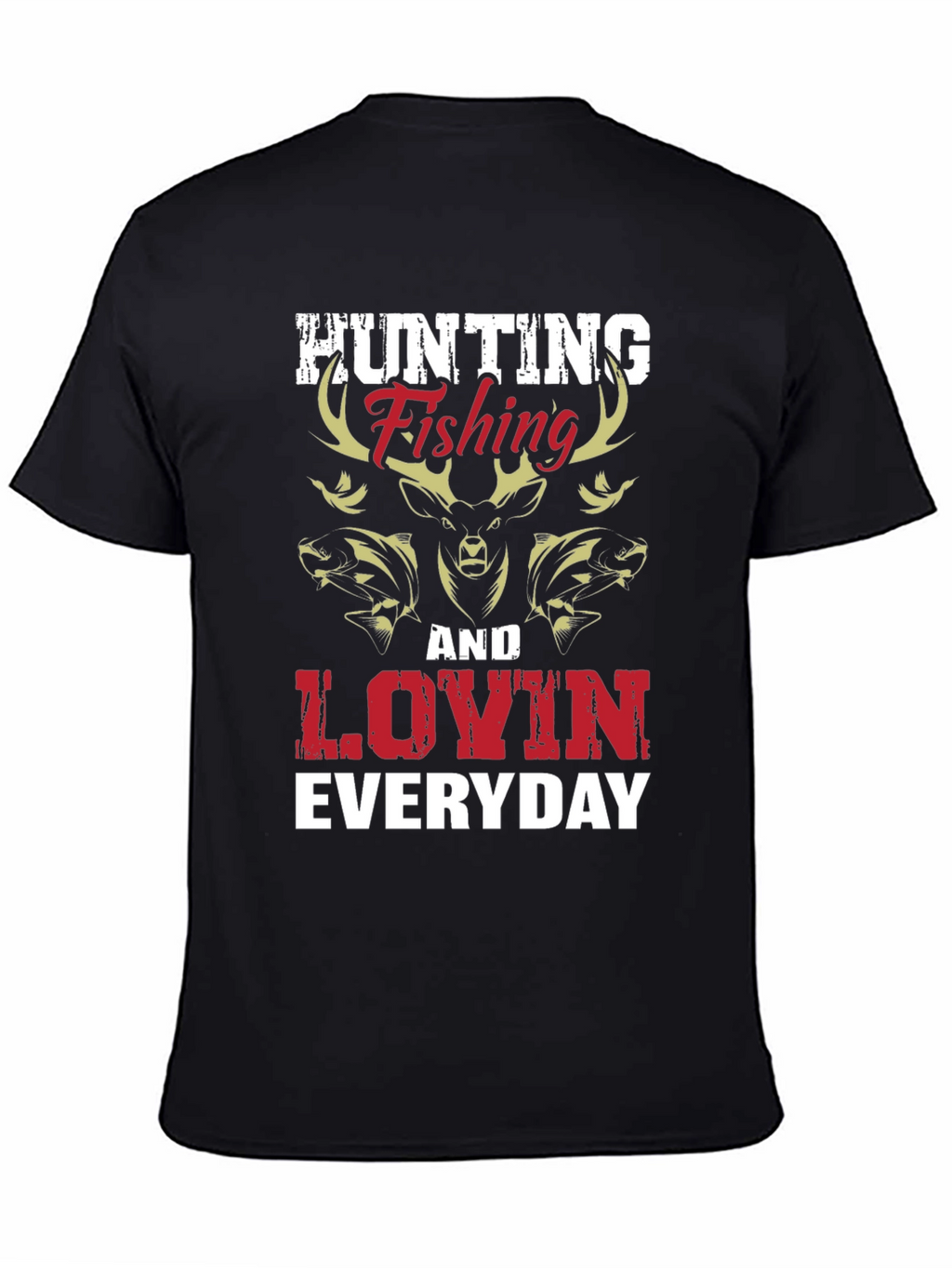 Hunting Fishing & Lovin Everyday Graphic T-Shirt