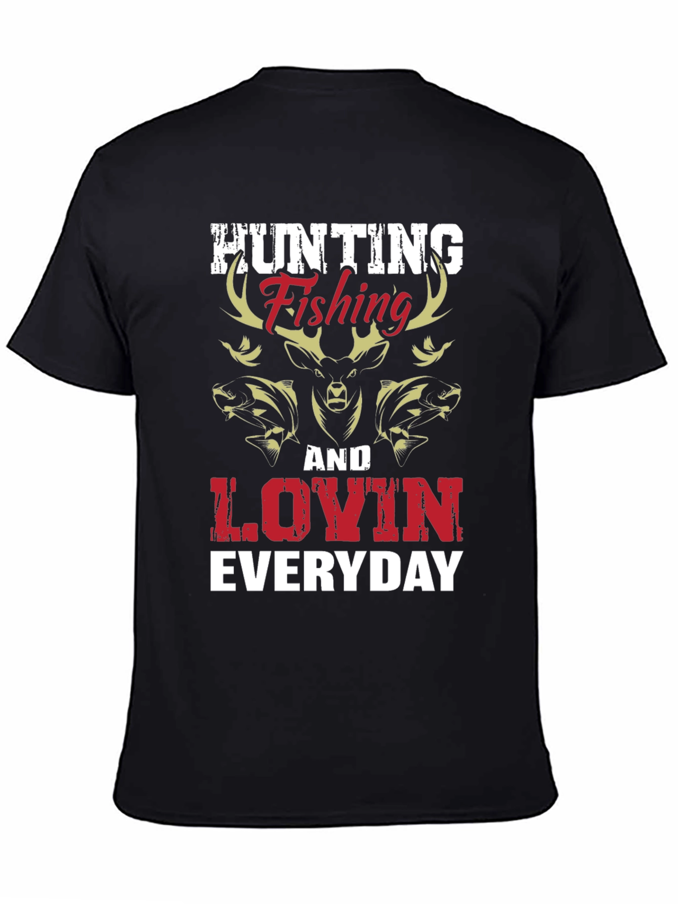 Hunting Fishing & Lovin Everyday Graphic T-Shirt