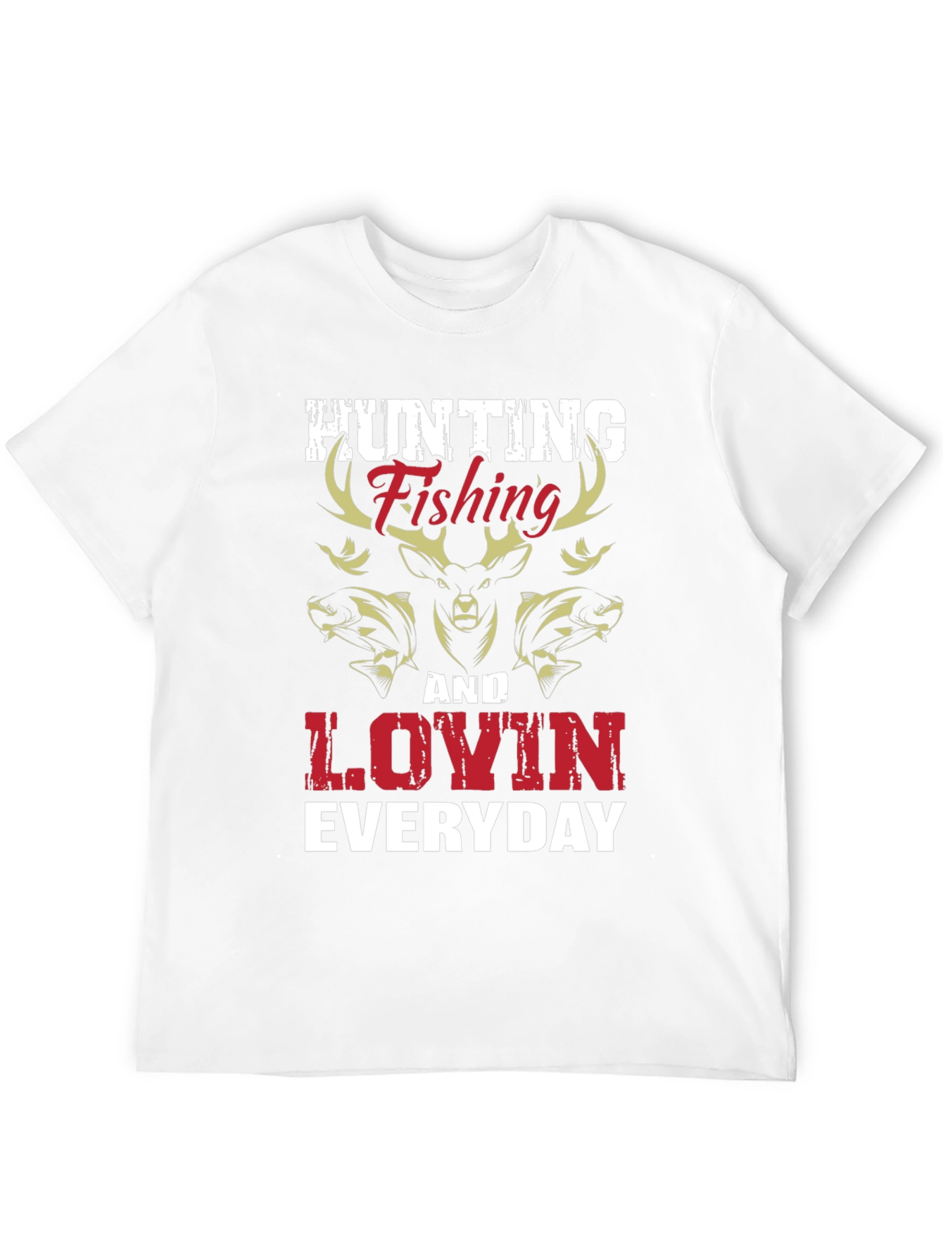 Hunting Fishing & Lovin Everyday Graphic T-Shirt