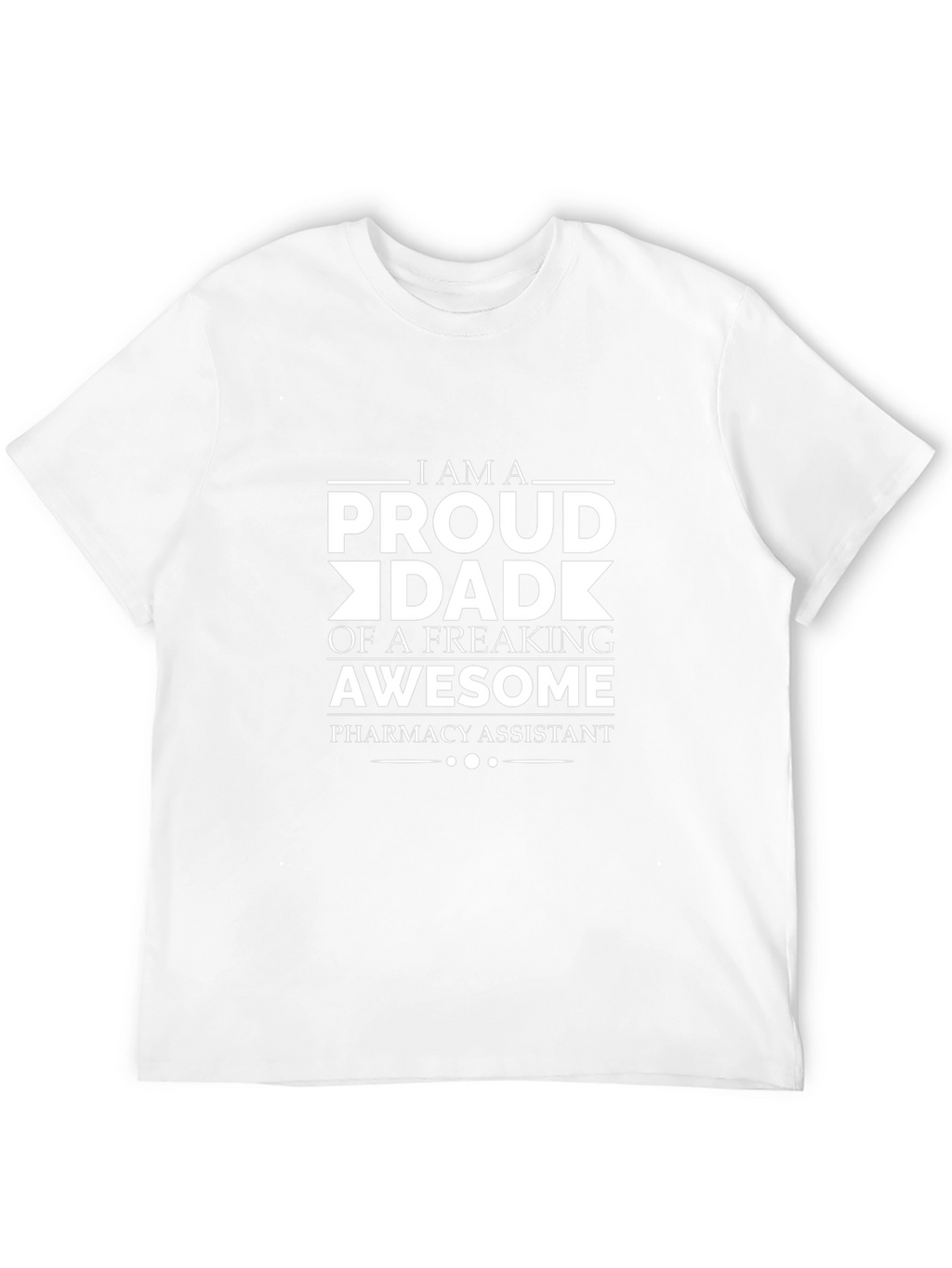 Proud Dad of a Pharmacy Assistant T-Shirt