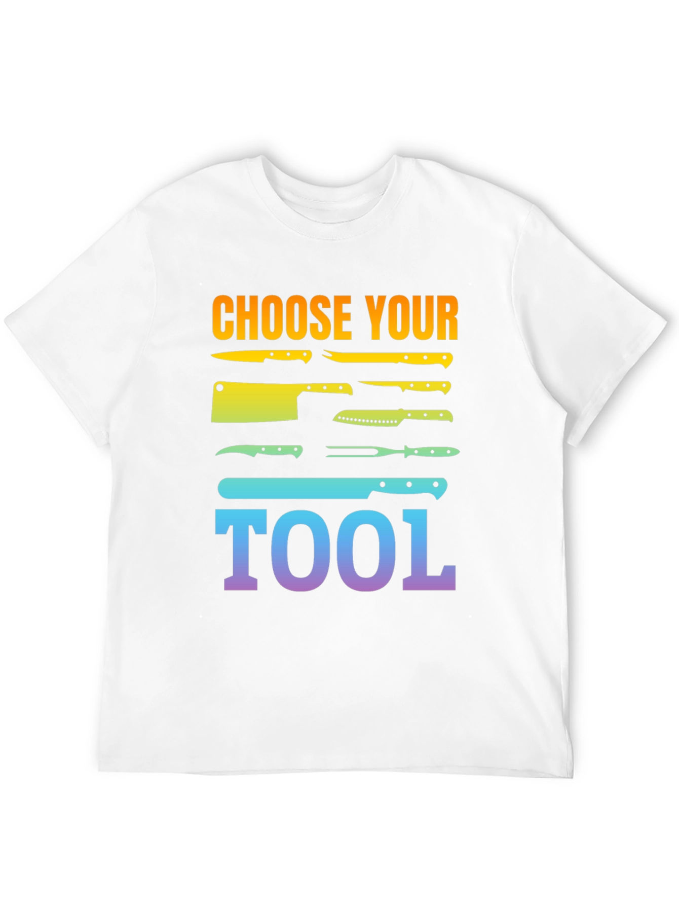 Choose Your Tool Knife T-Shirt - Culinary Chef Gift