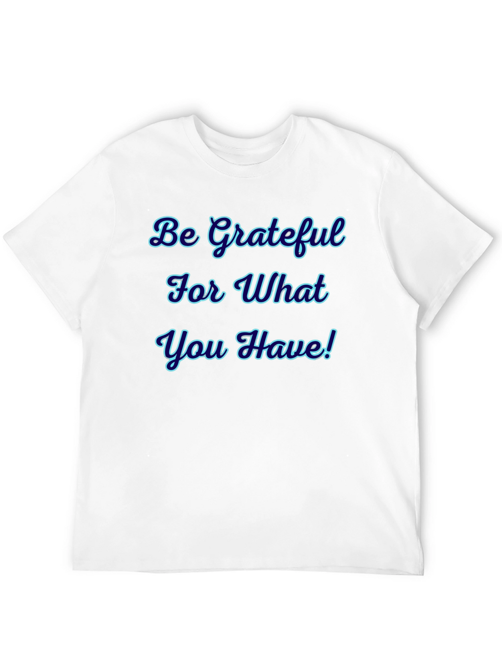Be Grateful Graphic T-Shirt
