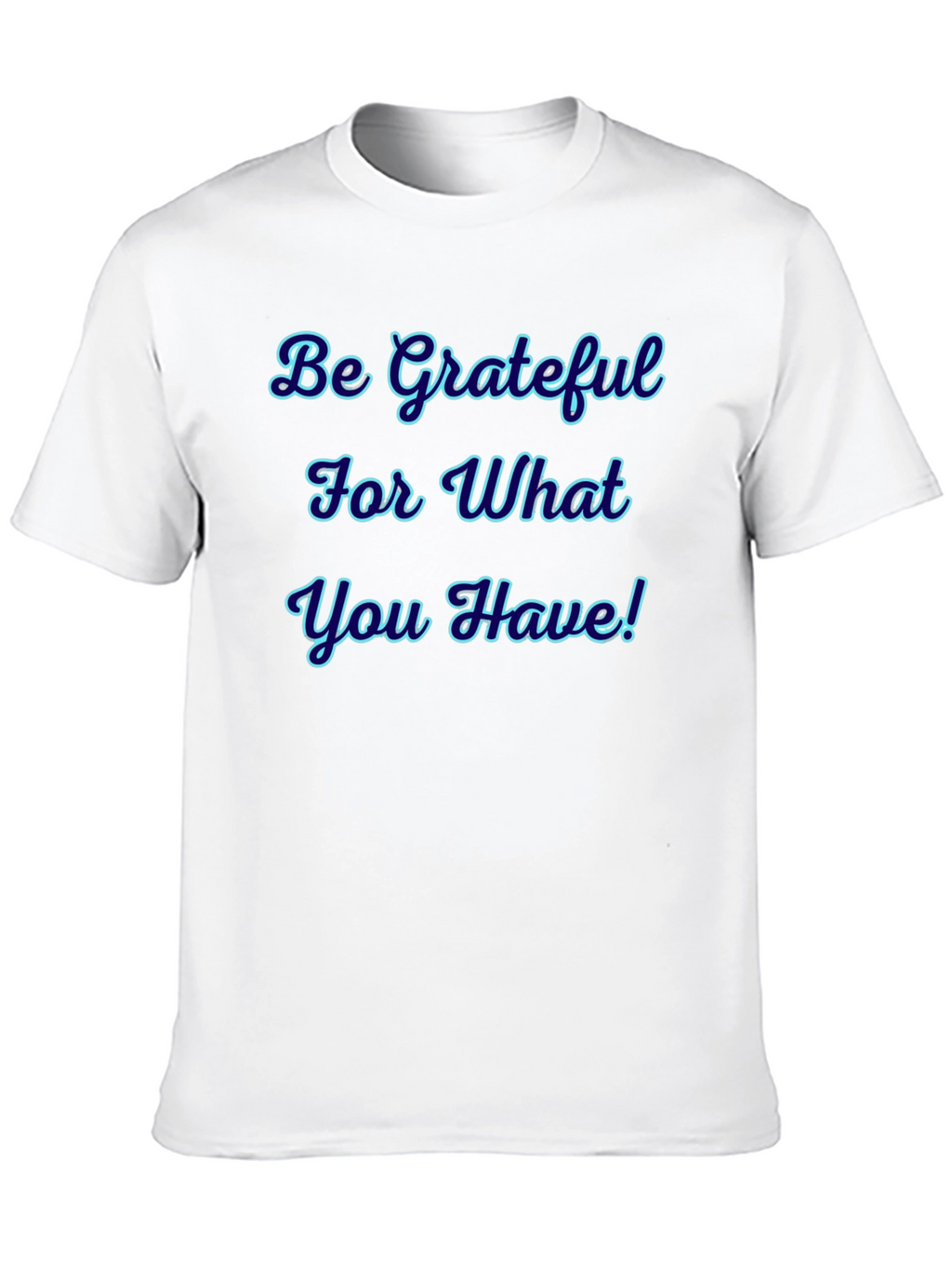 Be Grateful Graphic T-Shirt