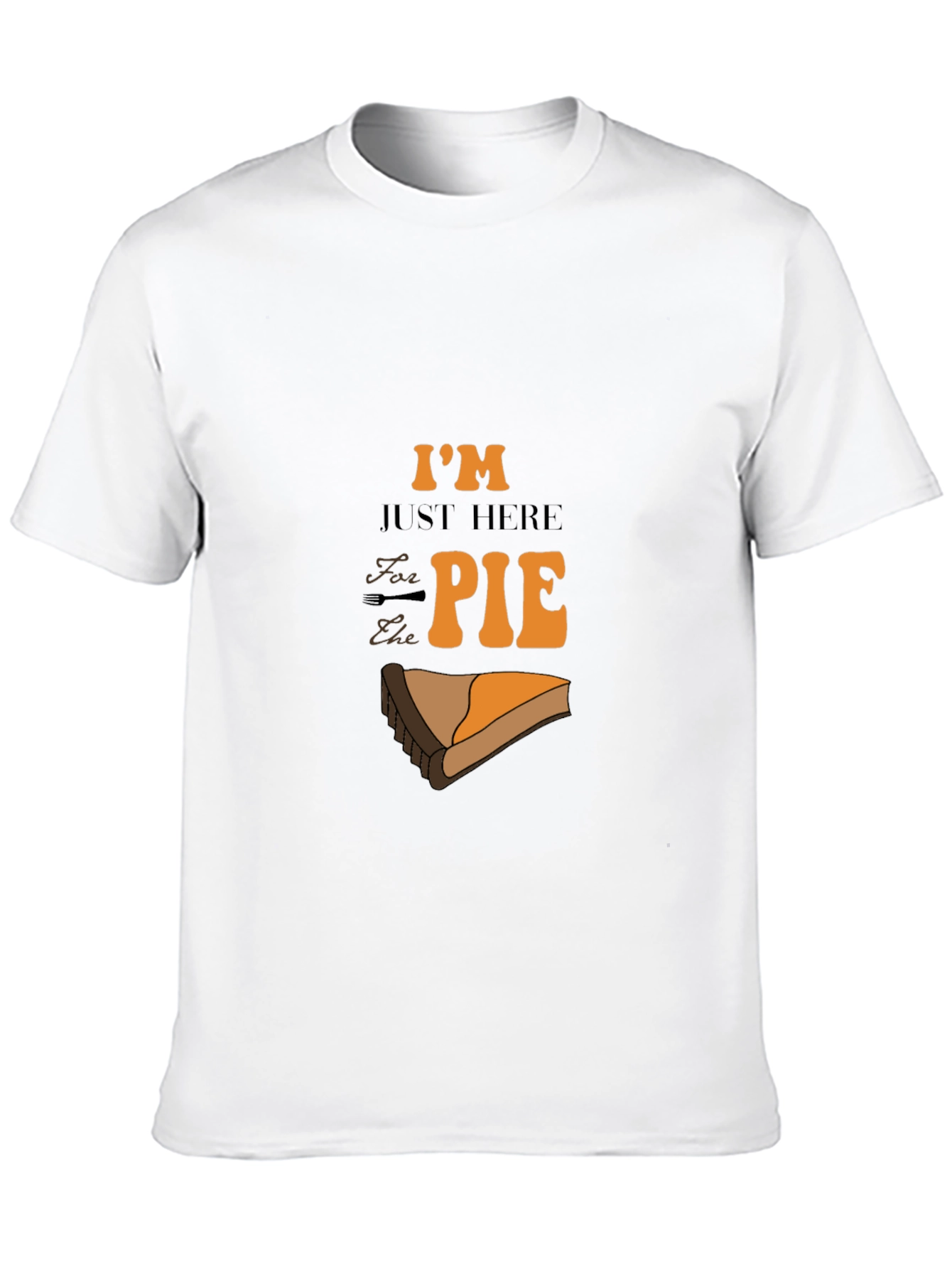 Im Just Here for the Pie Graphic T-Shirt
