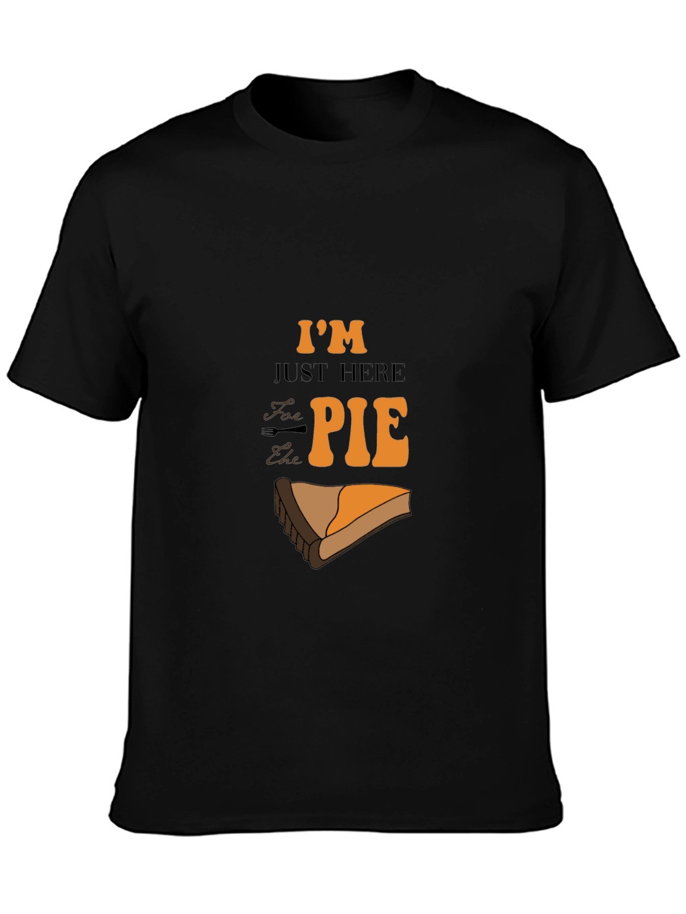 Im Just Here for the Pie Graphic T-Shirt