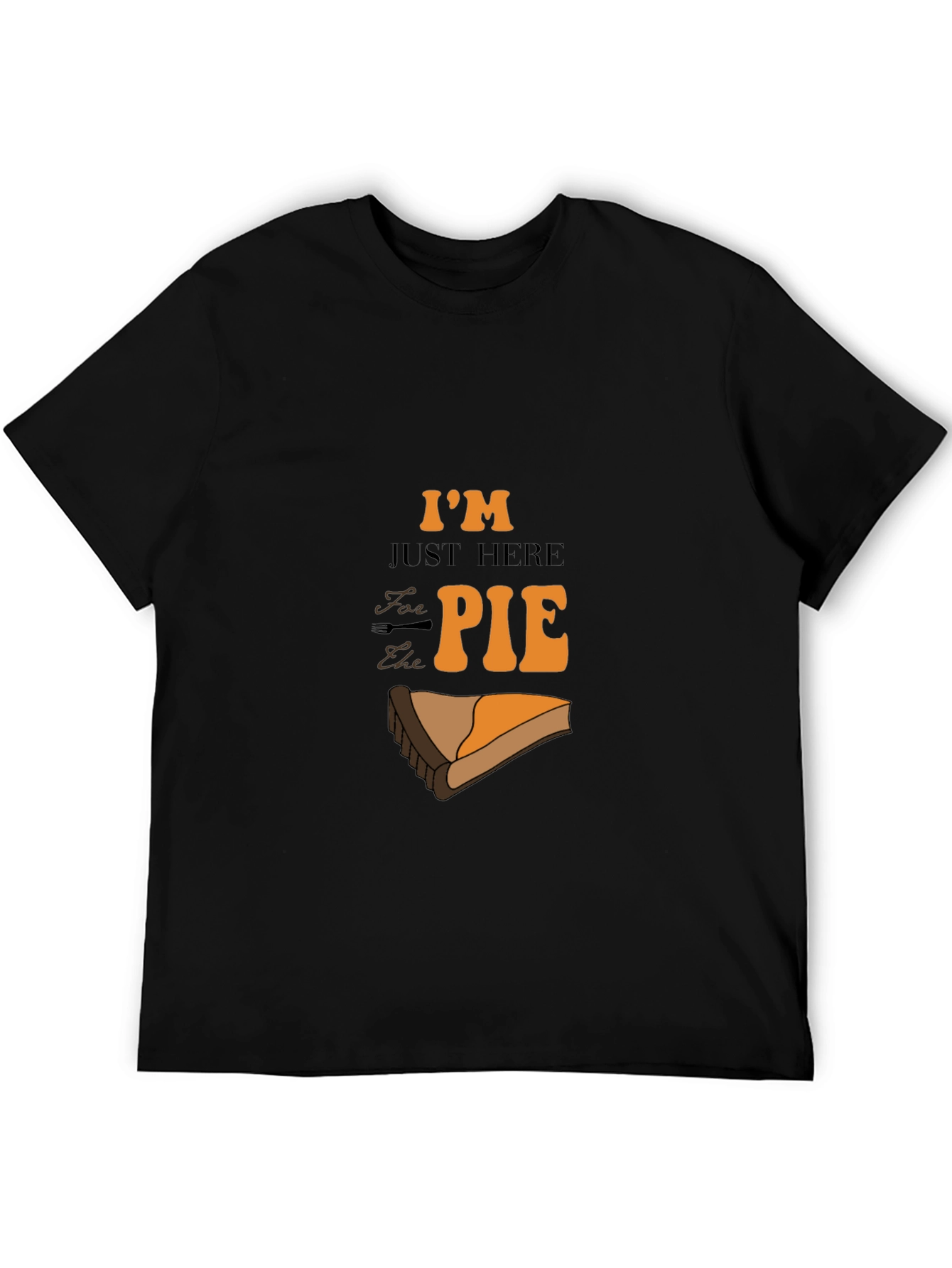 Im Just Here for the Pie Graphic T-Shirt