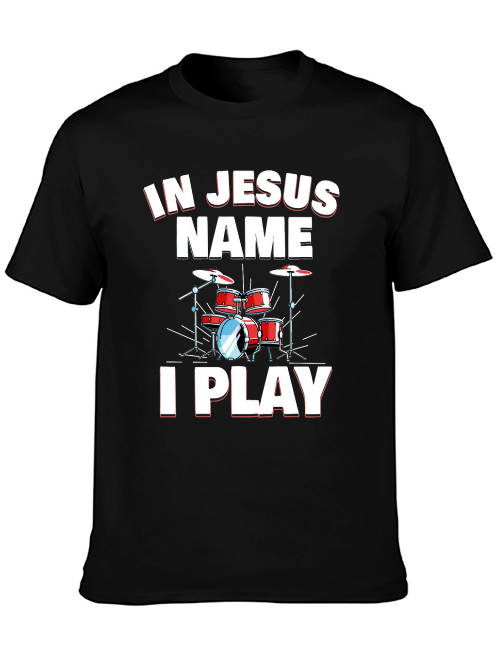 In Jesus Name I Play Drums Black T-Shirt
